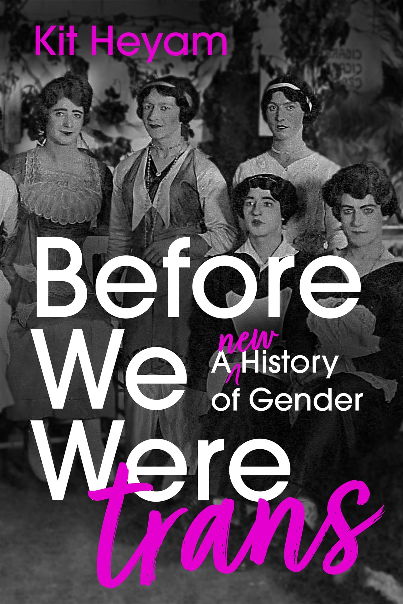 Before We Were Trans: A New History of Gender Books