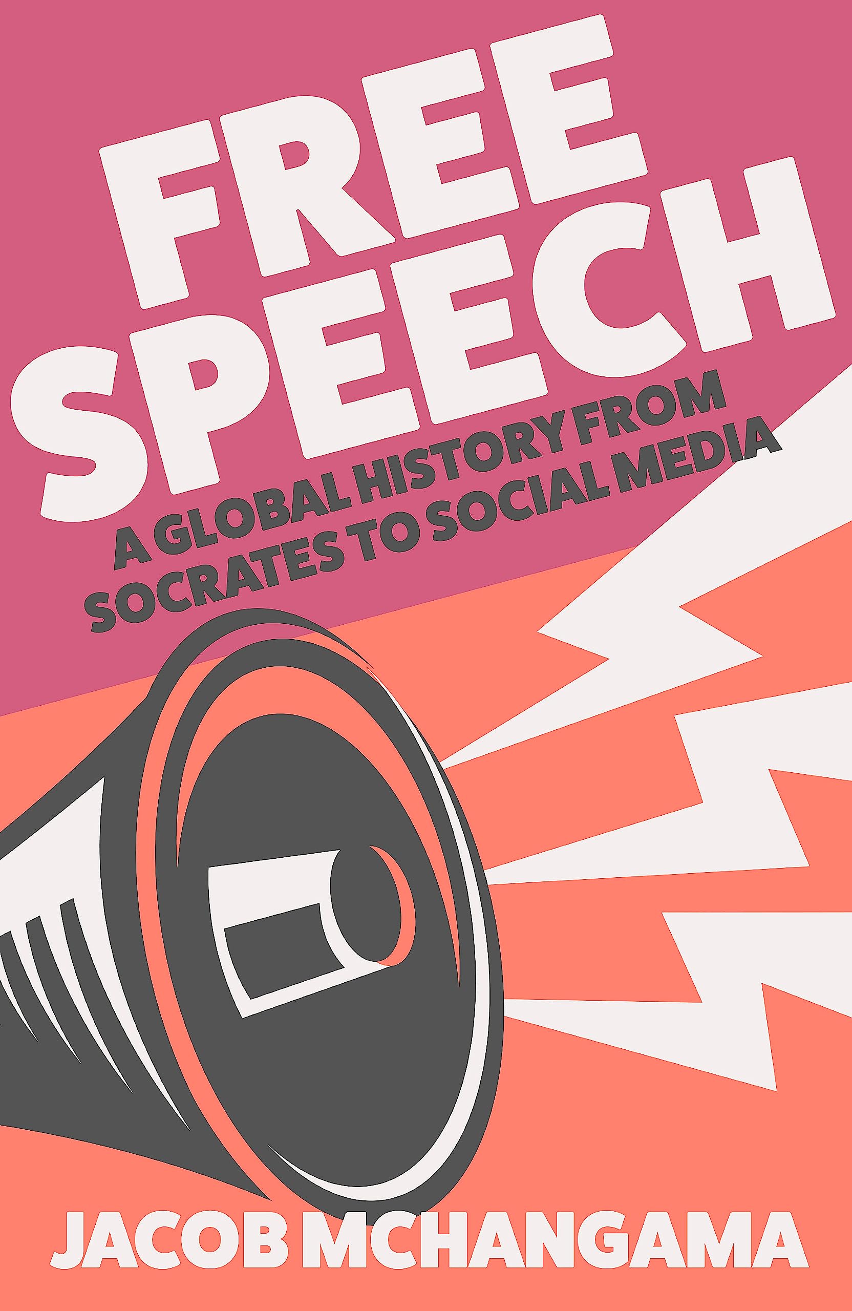 Free Speech: A Global History from Socrates to Social Media Law