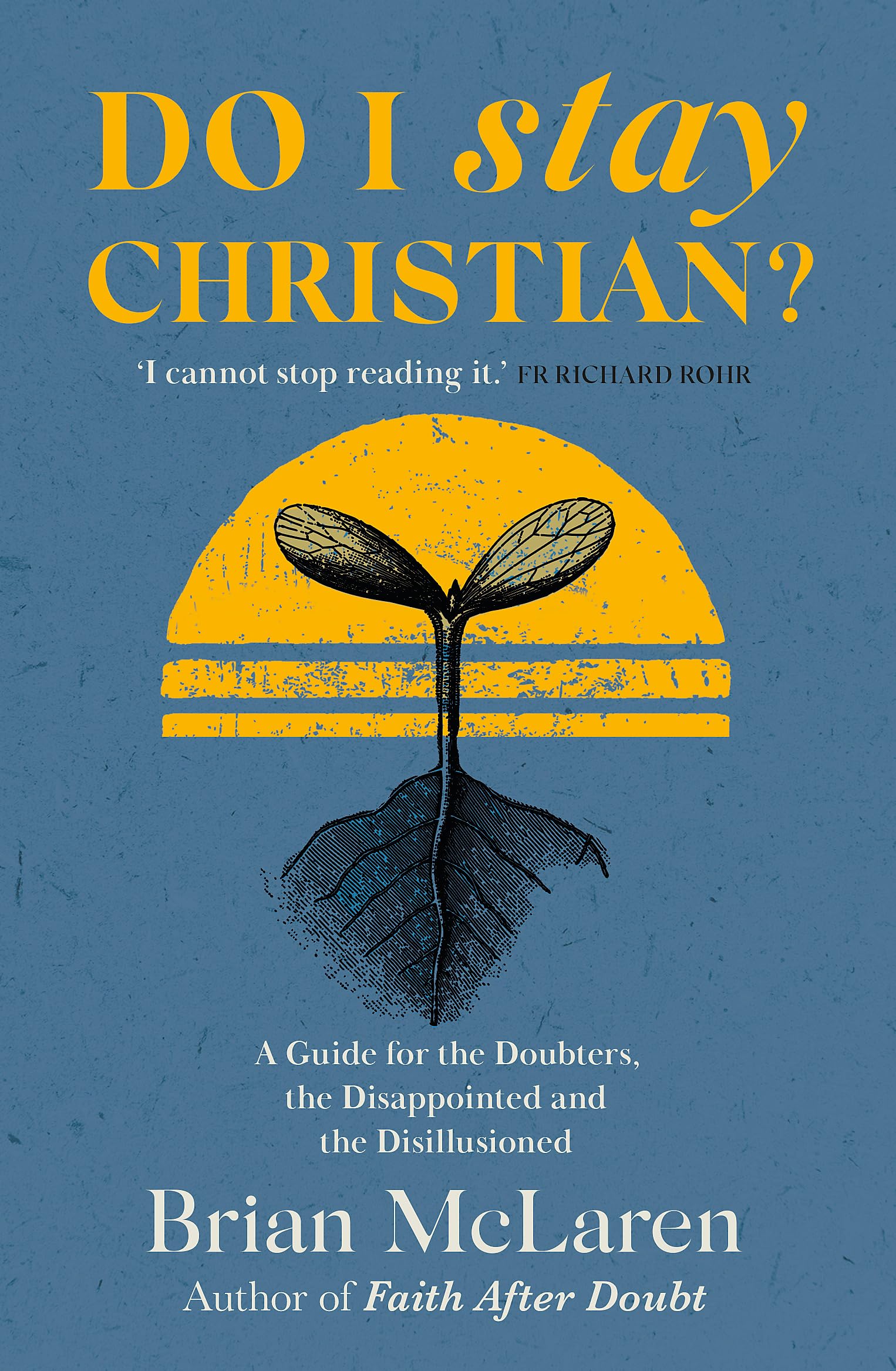 Do I Stay Christian?: A Guide for the Doubters, the Disappointed and the Disillusioned Religion & Esotericism