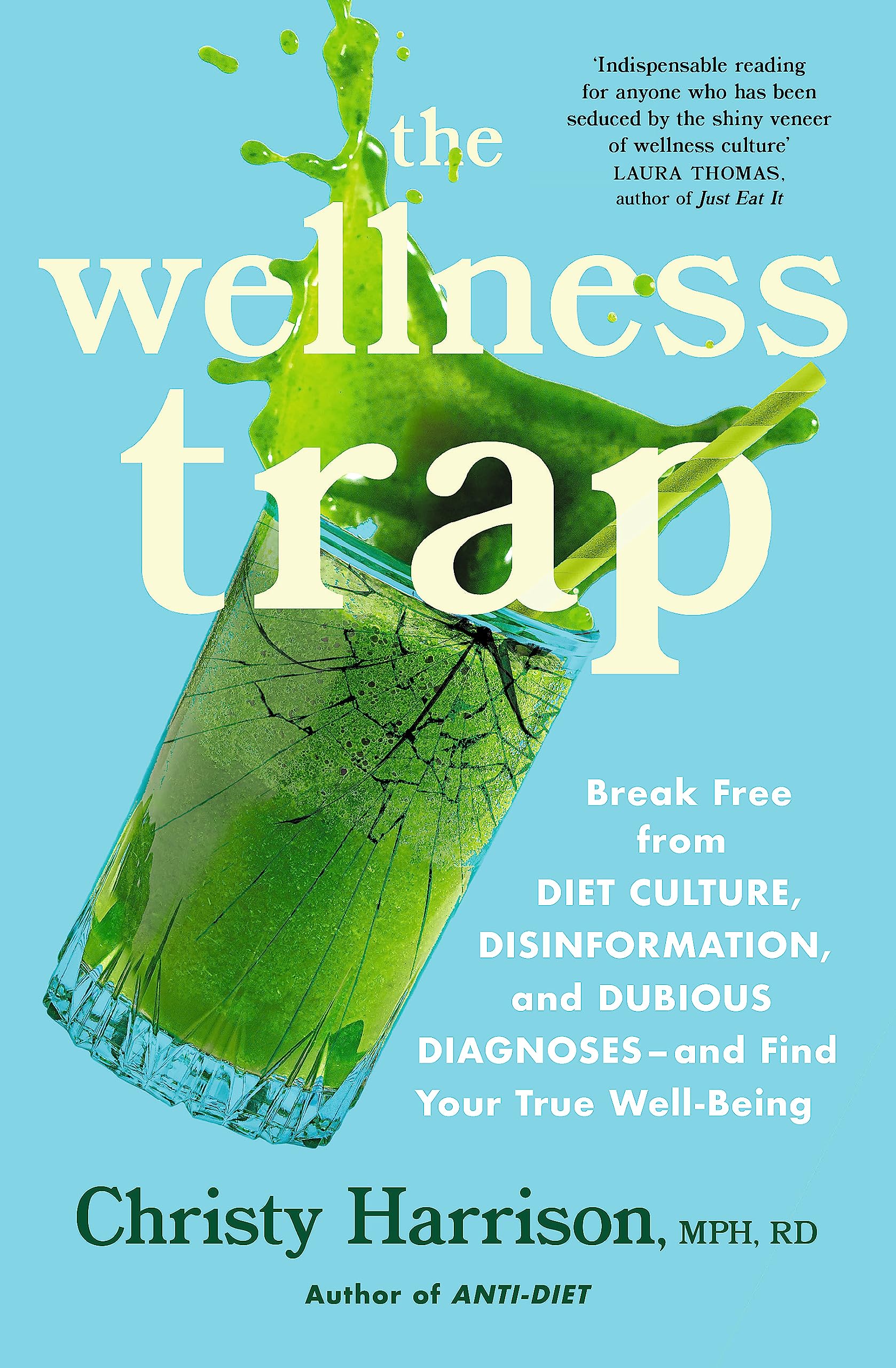 The Wellness Trap: Break Free from Diet Culture, Disinformation, and Dubious Diagnoses and Find Your True Well-Being Medicine