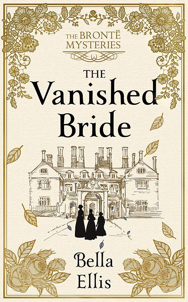 The Vanished Bride: Rumours. Scandal. Danger. The Brontë sisters are ready to investigate . . . (The Brontë Mysteries) Contemporary literature