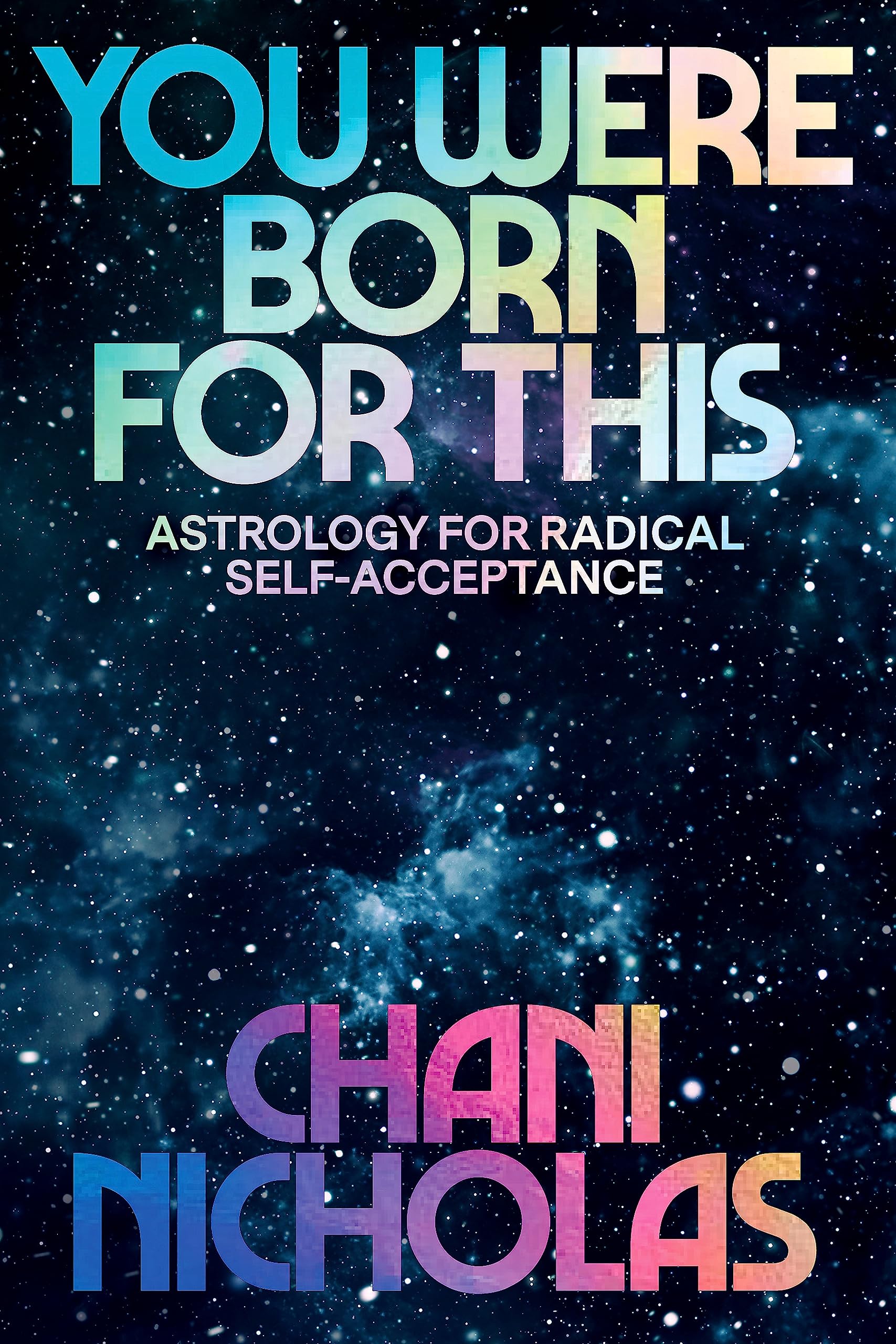 You Were Born For This: Astrology for Radical Self-Acceptance Lifestyle