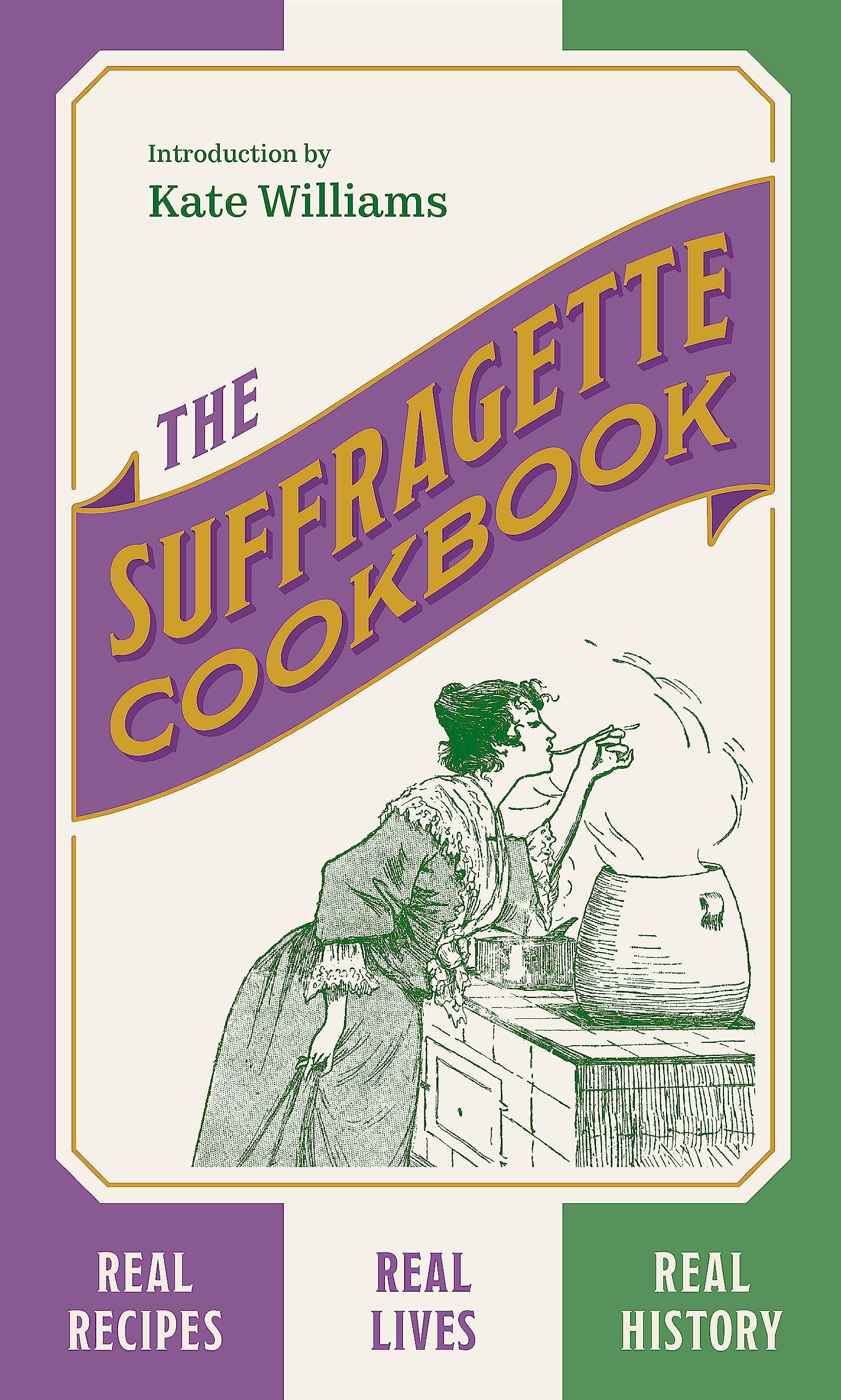 The Suffragette Cookbook: Real Recipes, Real Lives, Real History Social Sciences
