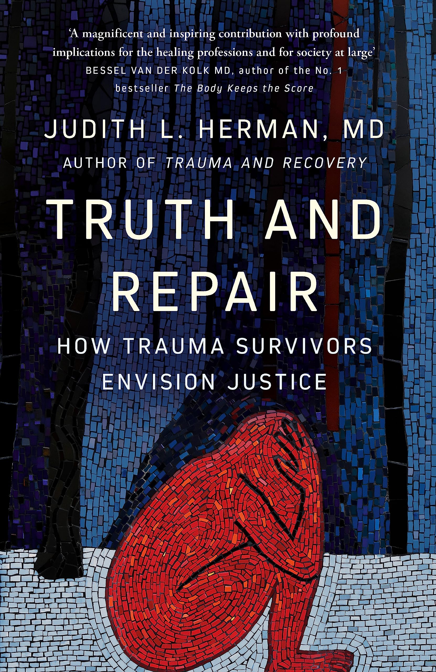 Truth and Repair: How Trauma Survivors Envision Justice Medicine