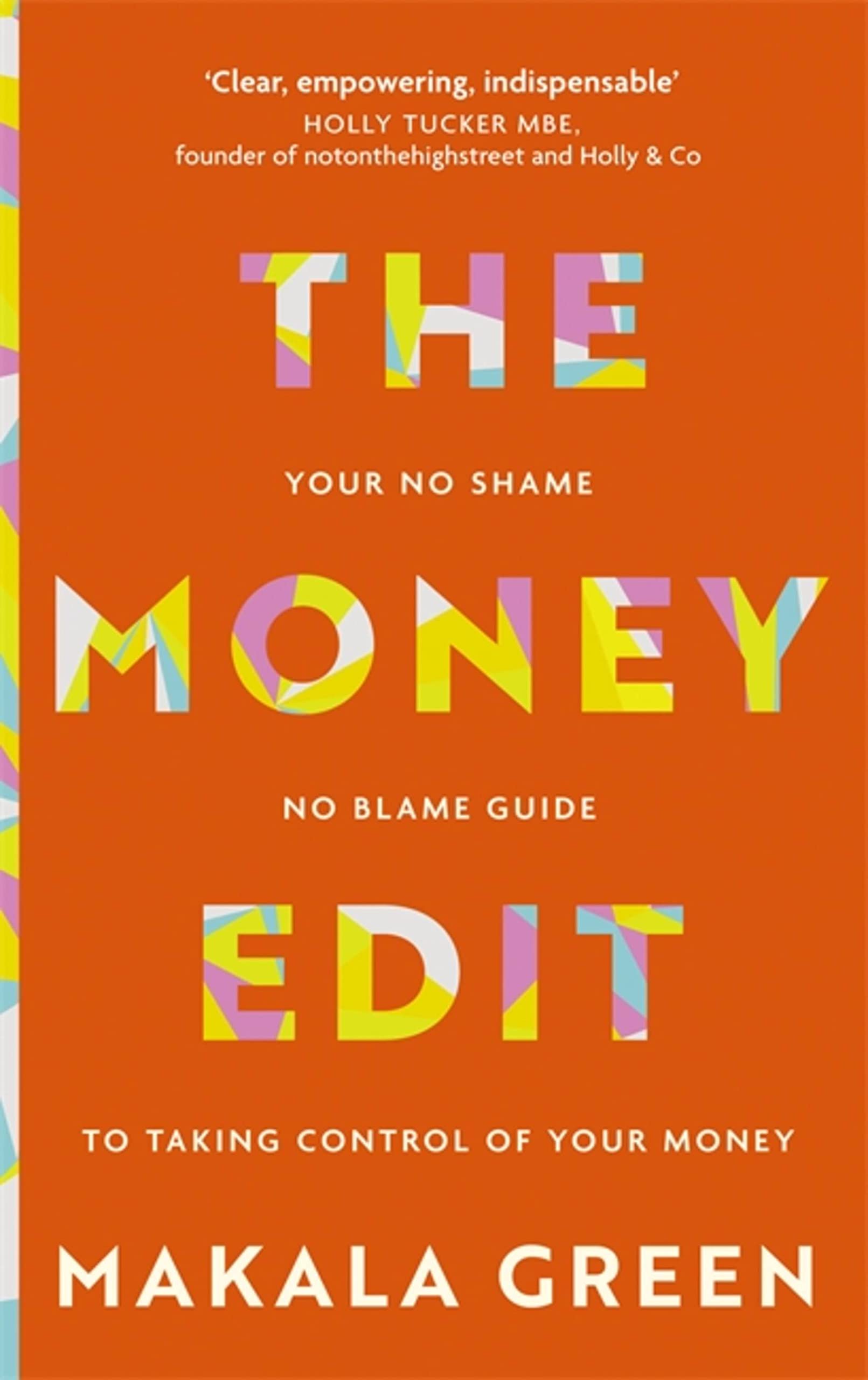 The Money Edit: Your No Blame, No Shame Guide to Taking Control of Your Money book