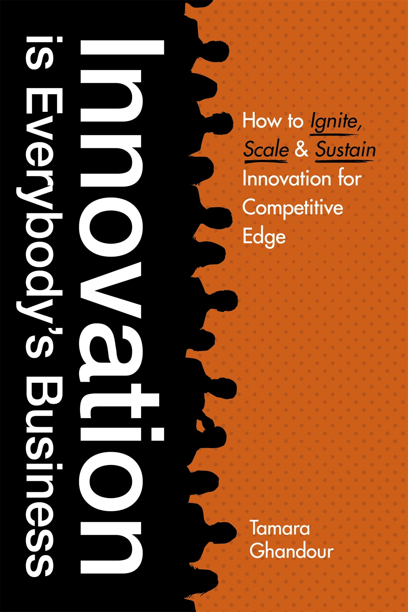 Innovation is Everybody's Business: How to ignite, scale, and sustain innovation for competitive edge Business, Finance & Career