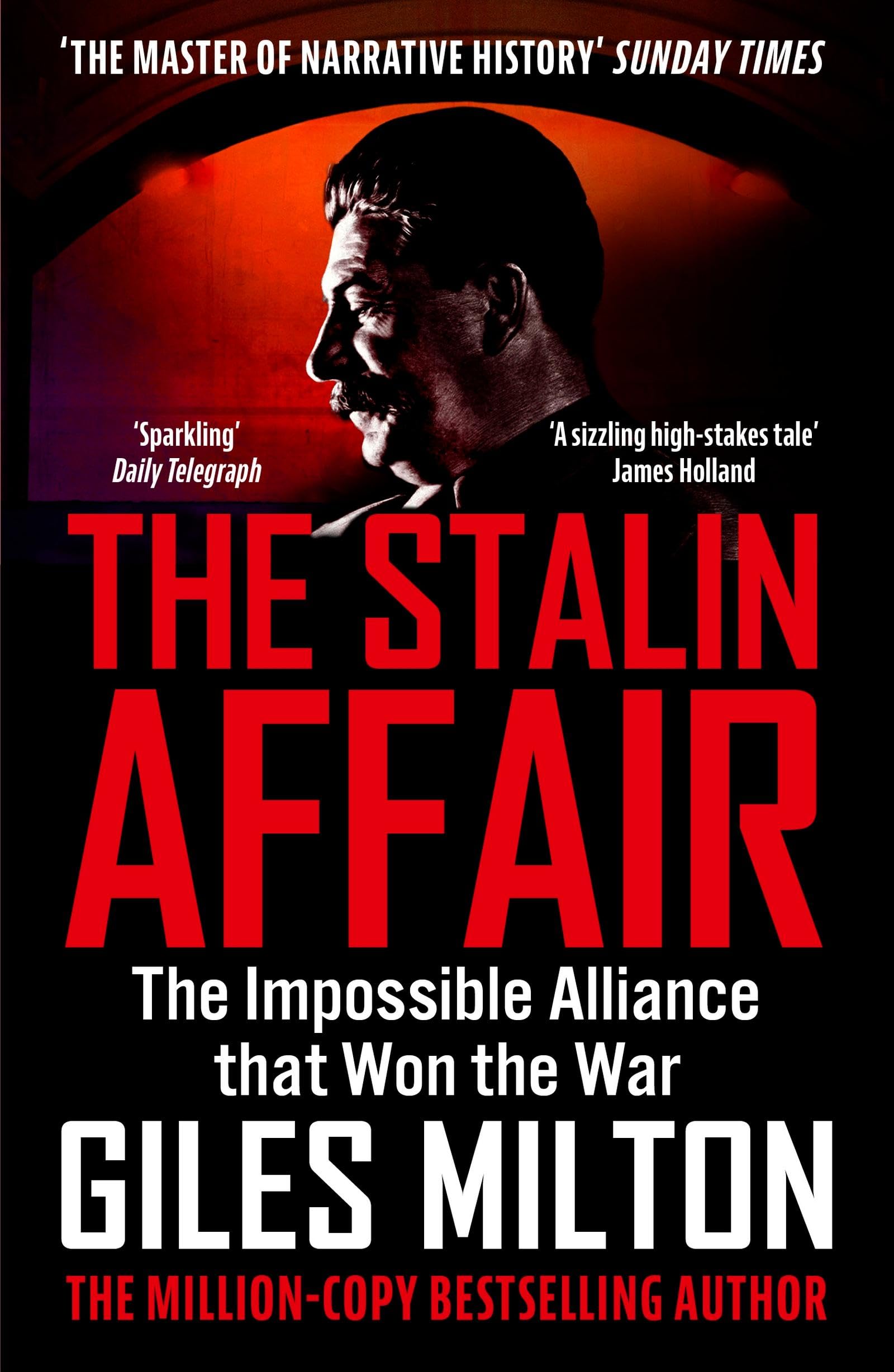 The Stalin Affair: The Impossible Alliance that Won the War (The War and Peace Trilogy) Politics & History