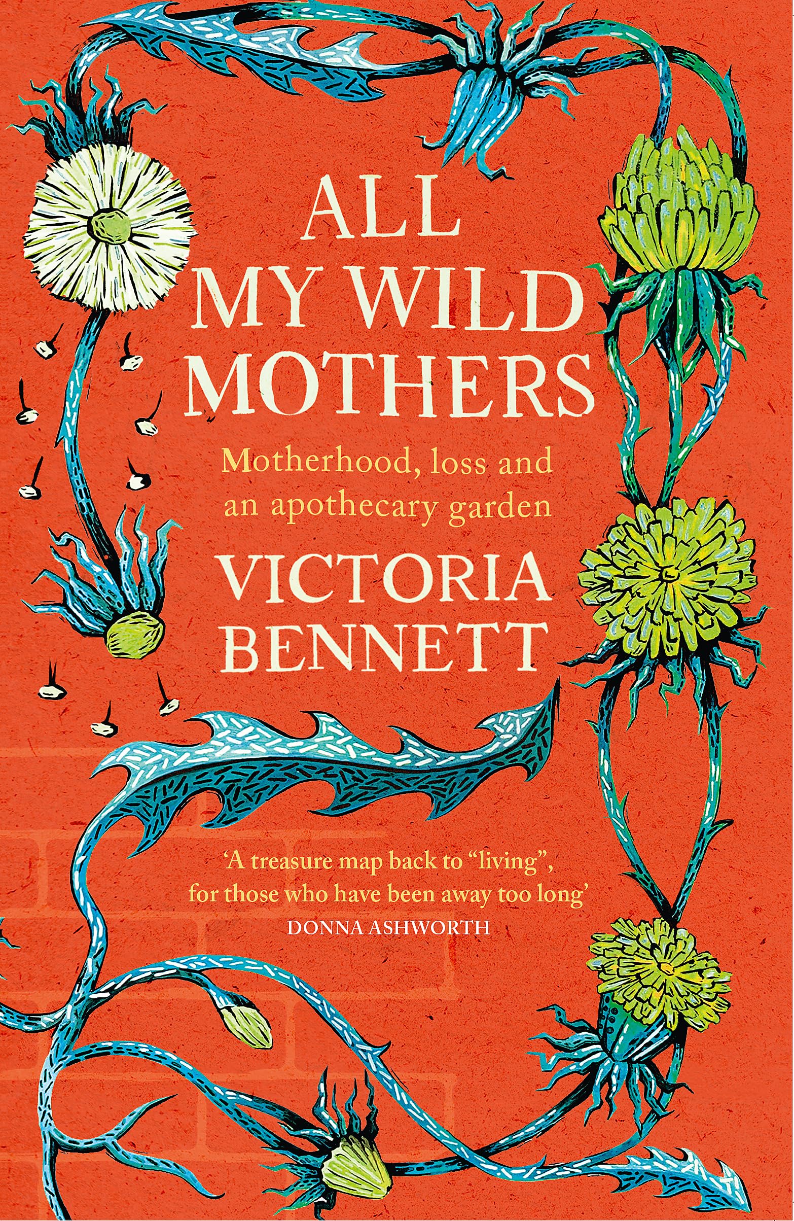 All My Wild Mothers: Motherhood, loss and an apothecary garden Inspiring women Books