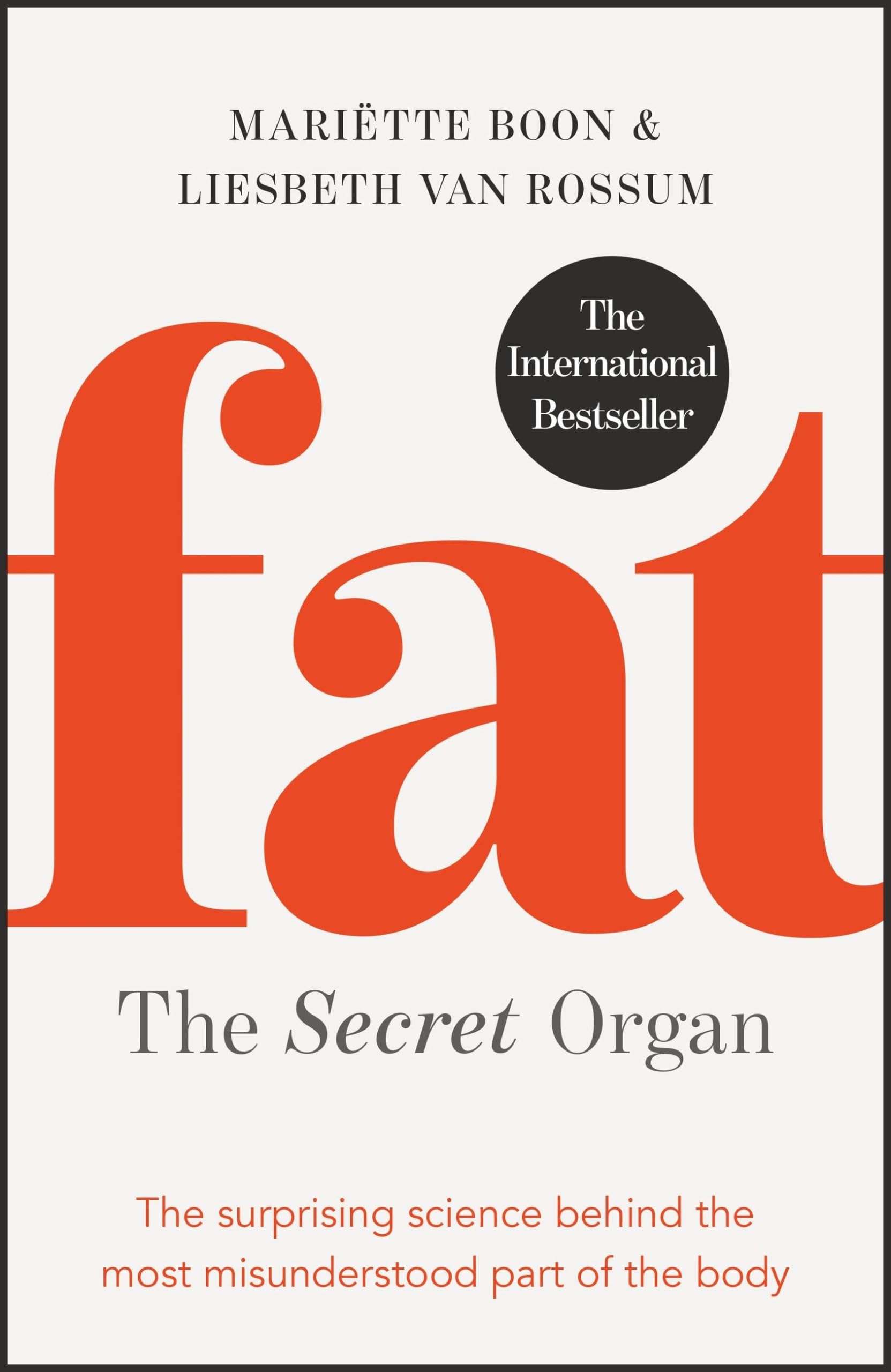 Fat: the Secret Organ: The surprising science behind the most misunderstood part of the body Medicine