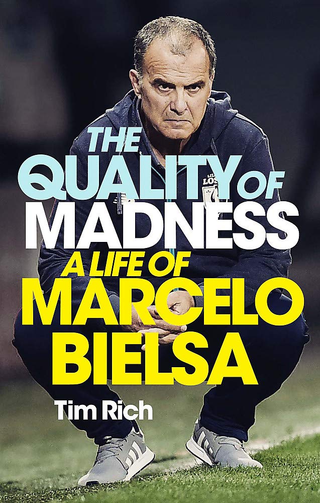 The Quality of Madness: A Life of Marcelo Bielsa book