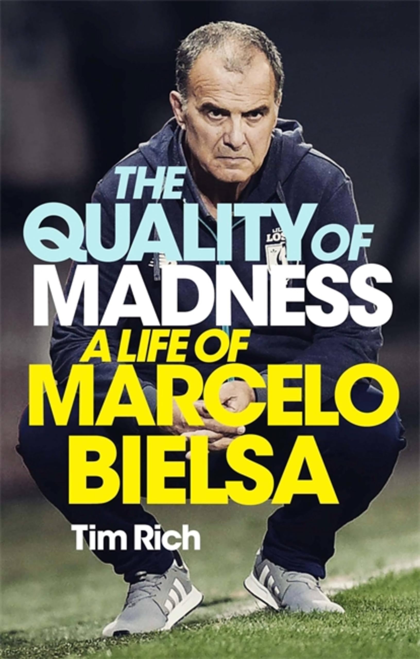The Quality of Madness: A Life of Marcelo Bielsa Sports
