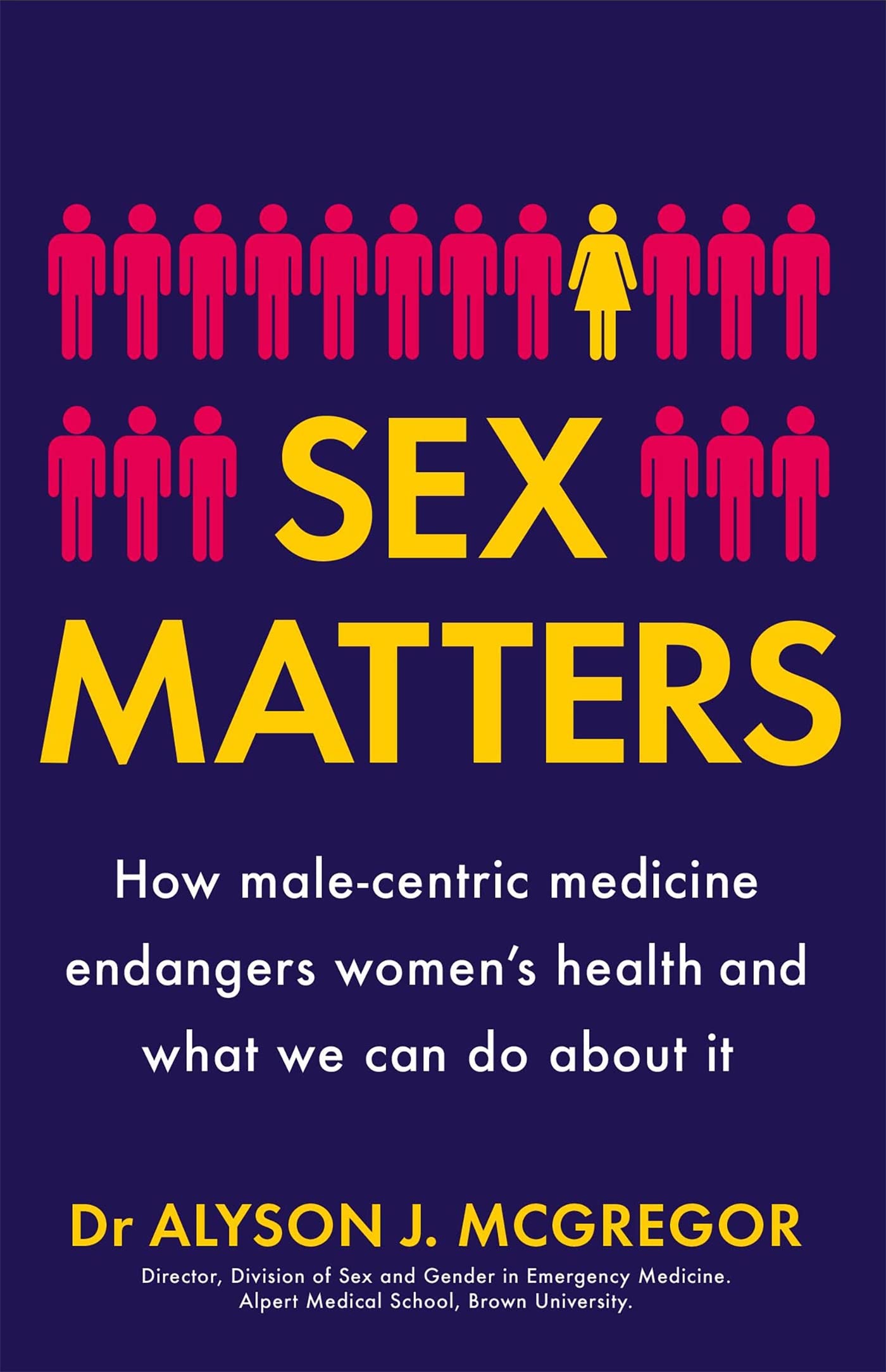 Sex Matters: How male-centric medicine endangers women's health and what we can do about it Medicine