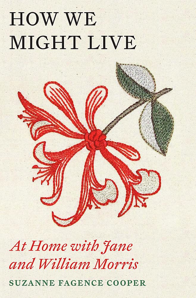 How We Might Live: At Home with Jane and William Morris book