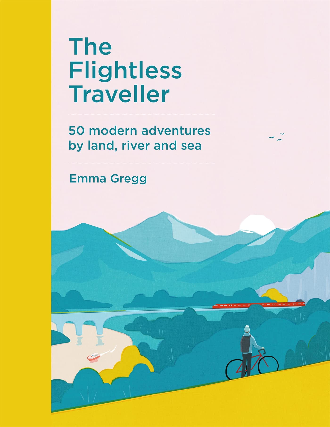 The Flightless Traveller: 50 modern adventures by land, river and sea Business & Technology