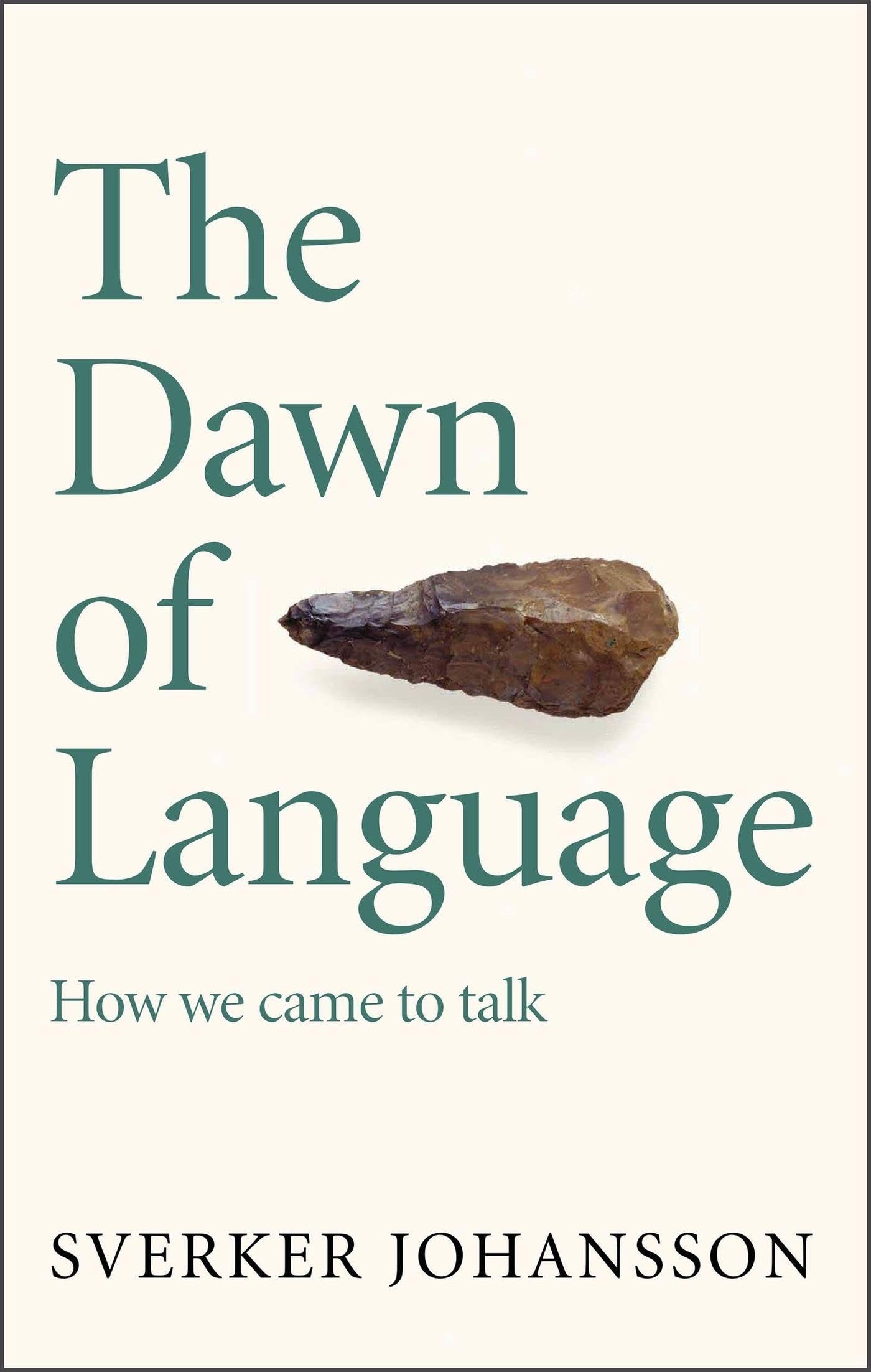 The Dawn of Language: The story of how we came to talk Social Sciences