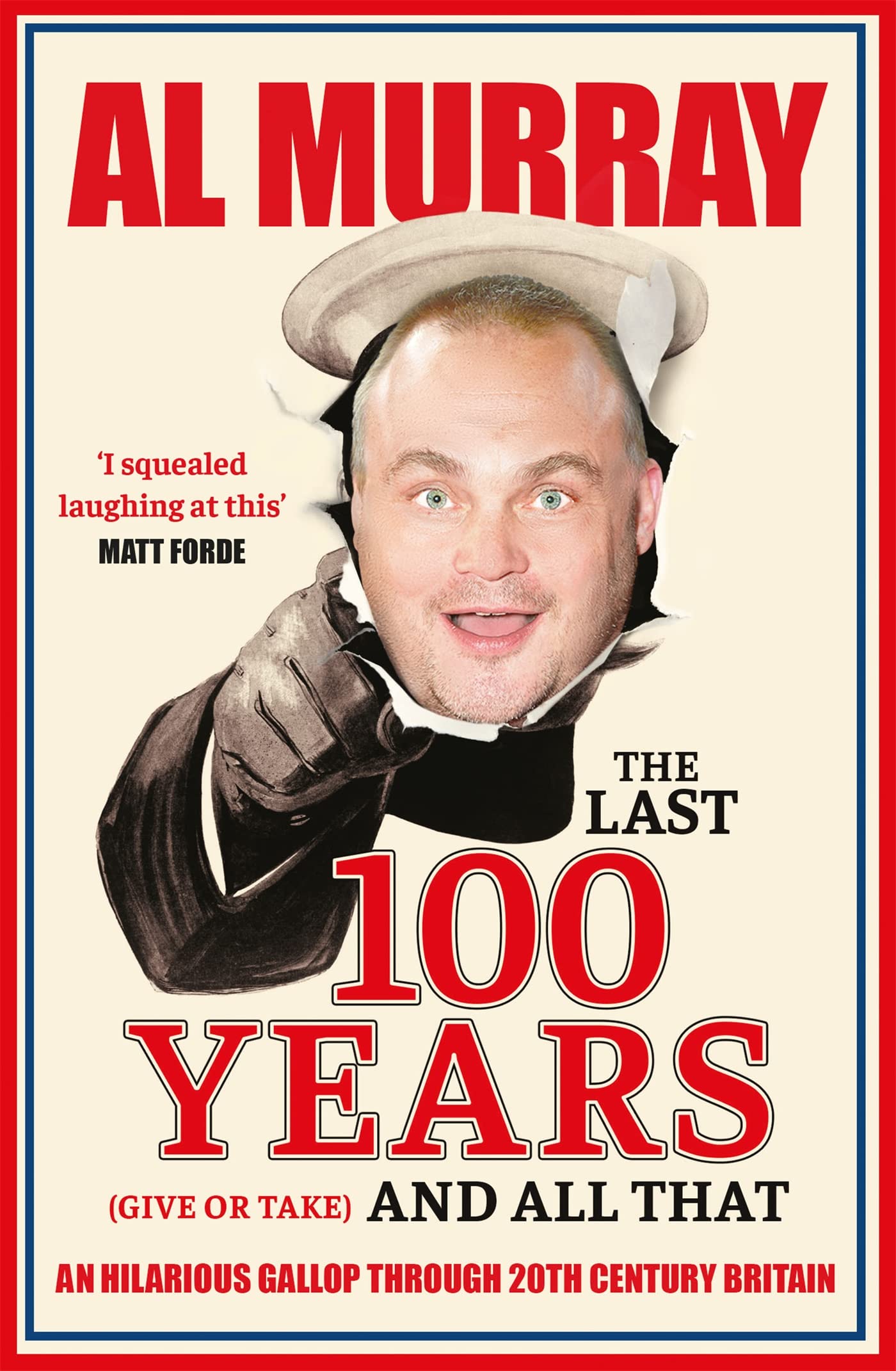 The Last 100 Years (give or take) and All That: An hilarious gallop through 20th Century Britain Art & Literature