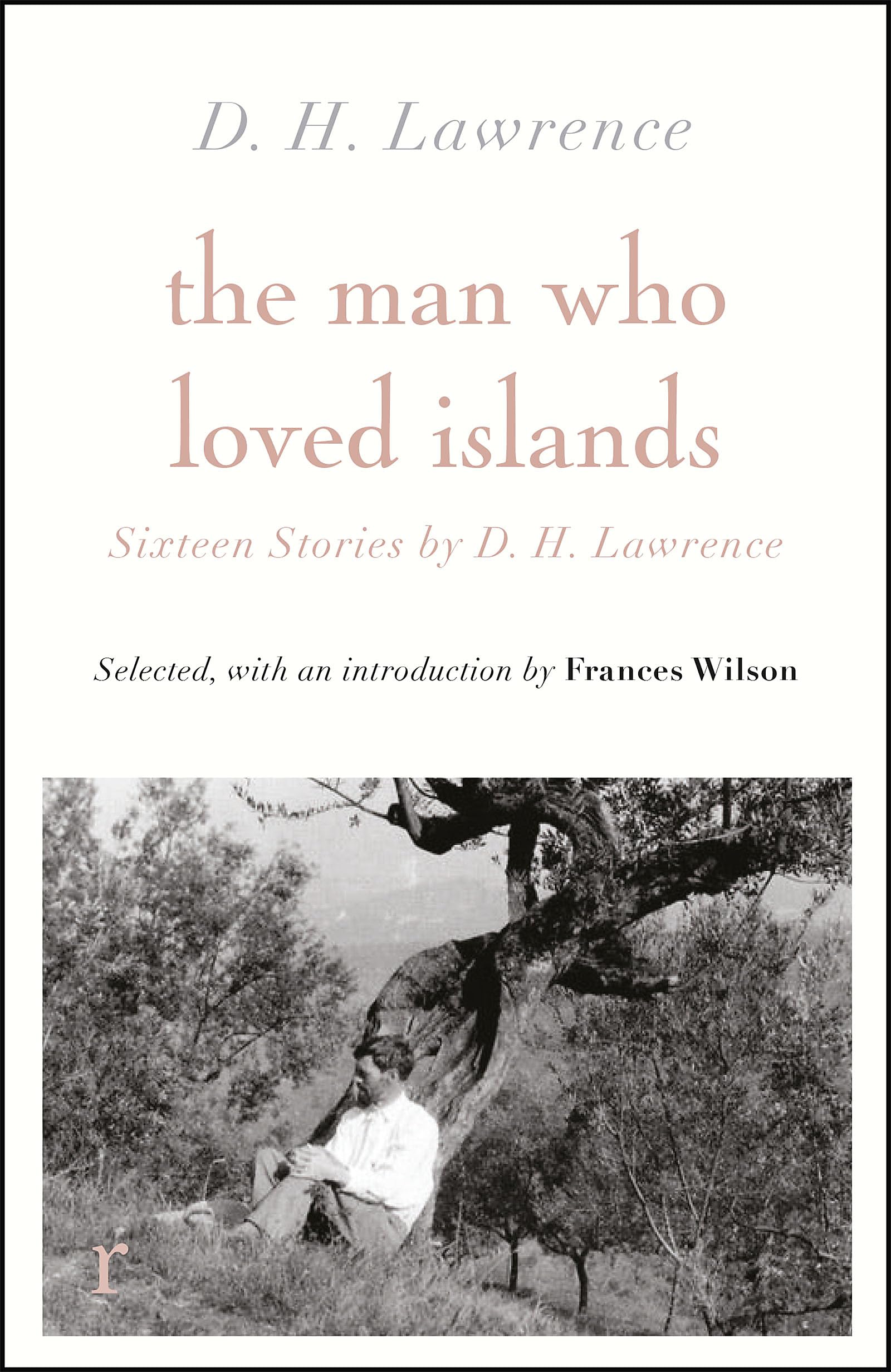 The Man Who Loved Islands: Sixteen Stories (riverrun editions) by D H Lawrence Essays & Short Stories