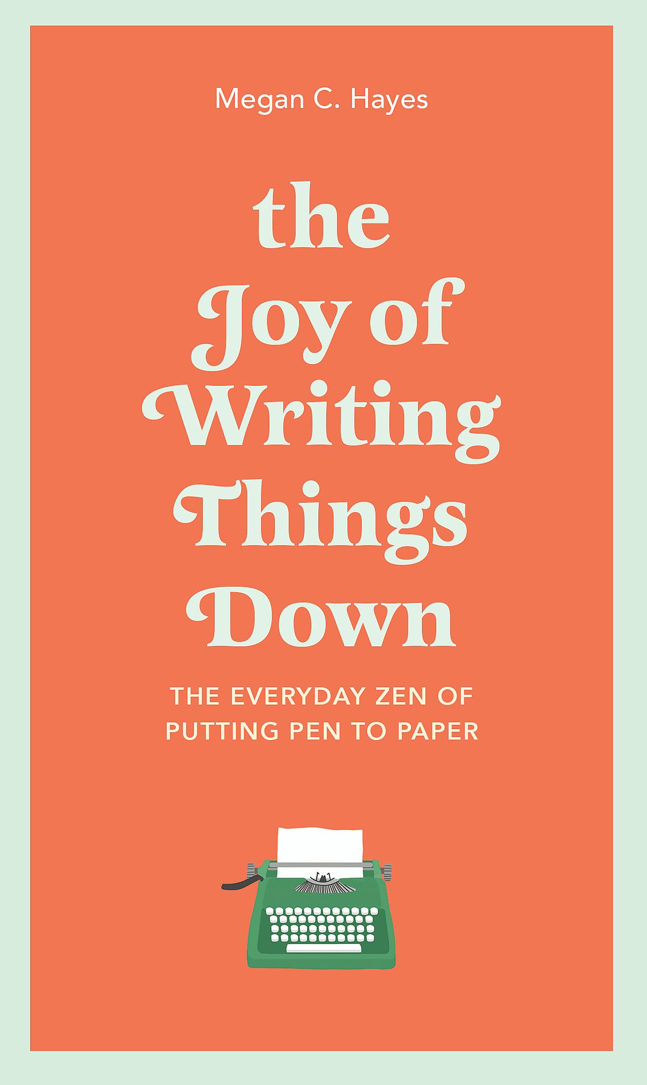 The Joy of Writing Things Down: The Everyday Zen of Putting Pen to Paper Media & Communication