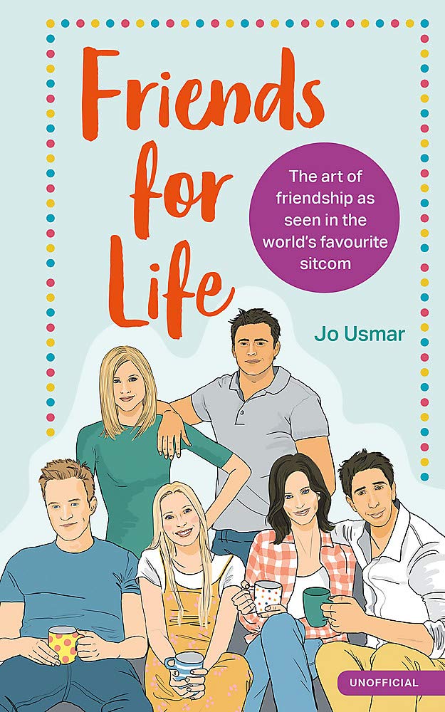 Friends for Life: The Art of Friendship As Seen in the World's Favourite Sitcom Film, Art & Culture