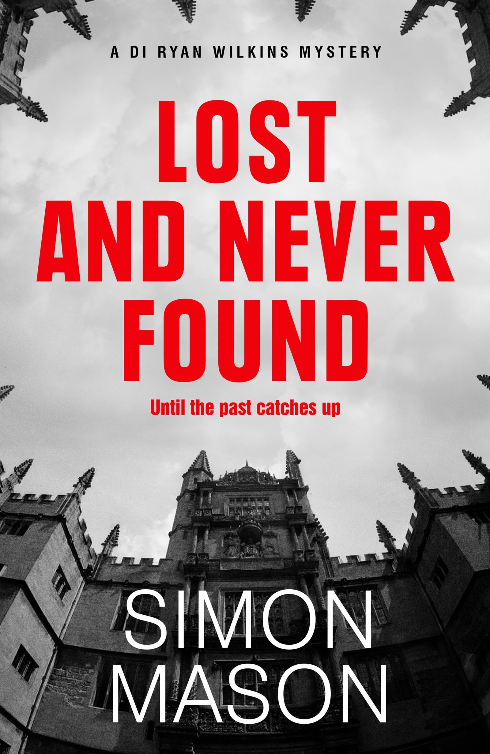 Lost and Never Found: the twisty DI Ryan Wilkins Mystery set in Oxford (DI Ryan Wilkins Mysteries) Contemporary literature