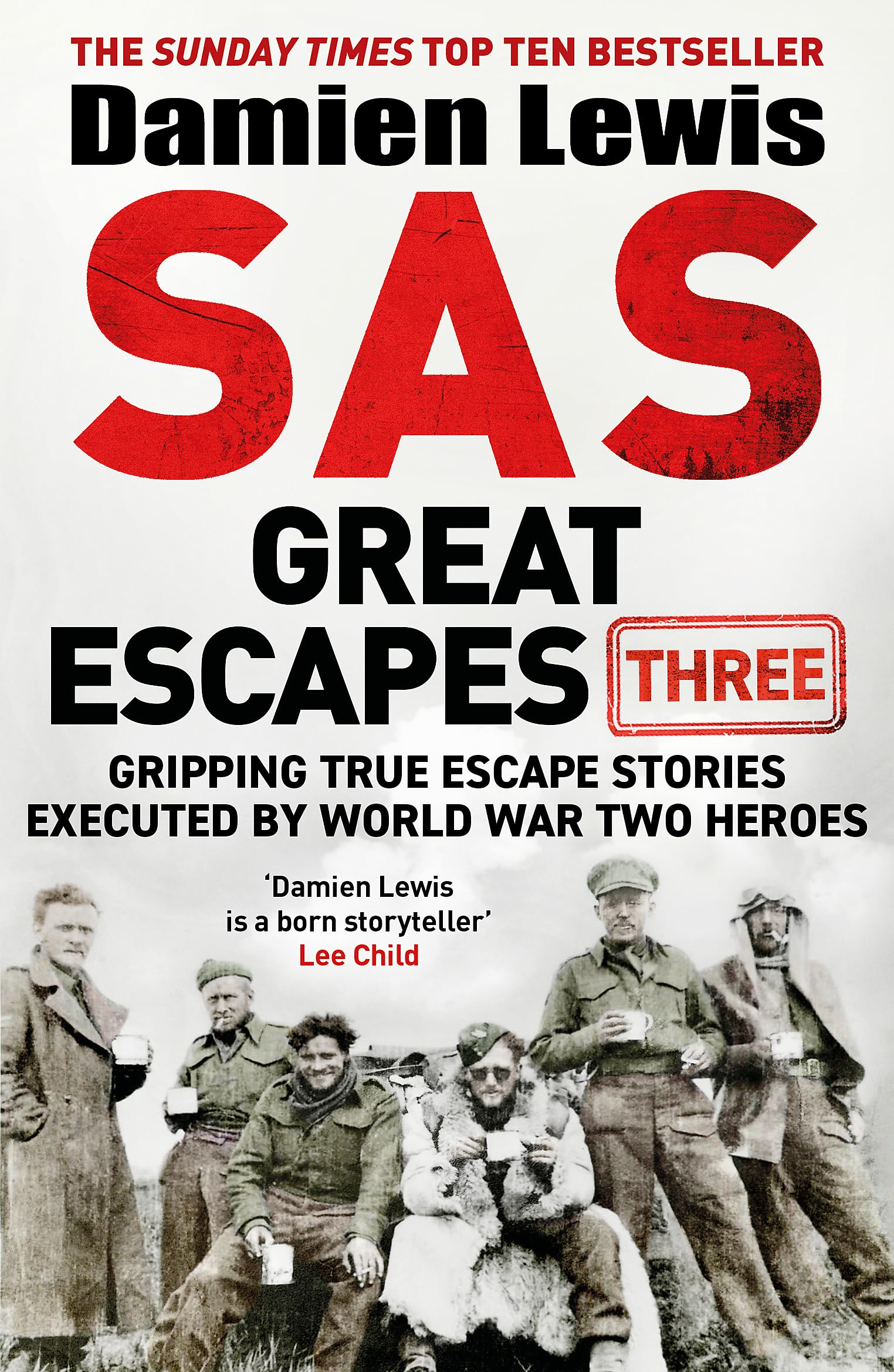 SAS Great Escapes Three: Gripping True Escape Stories Executed by World War Two Heroes Memories