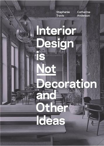 Interior Design is Not Decoration And Other Ideas Architecture