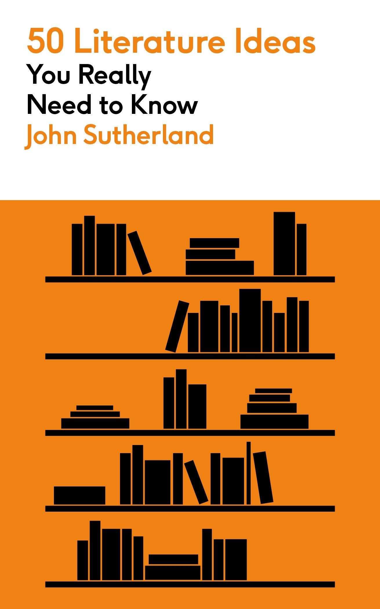 50 Literature Ideas You Really Need to Know (50 Ideas You Really Need to Know series) Essays & Short Stories