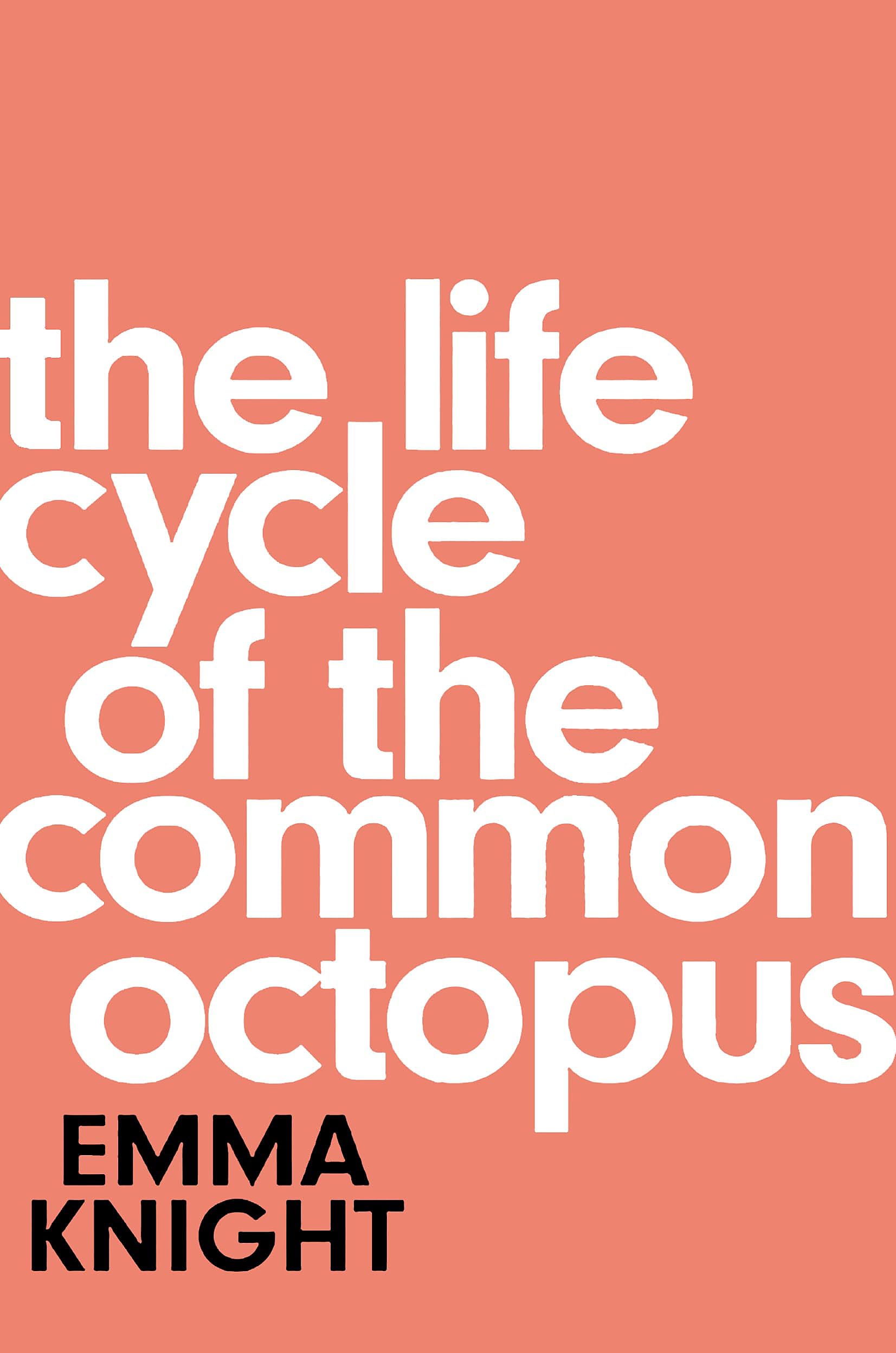 The Life Cycle of the Common Octopus: 'An unputdownable novel about female friendship and the events that shape us' COSMOPOLITAN book