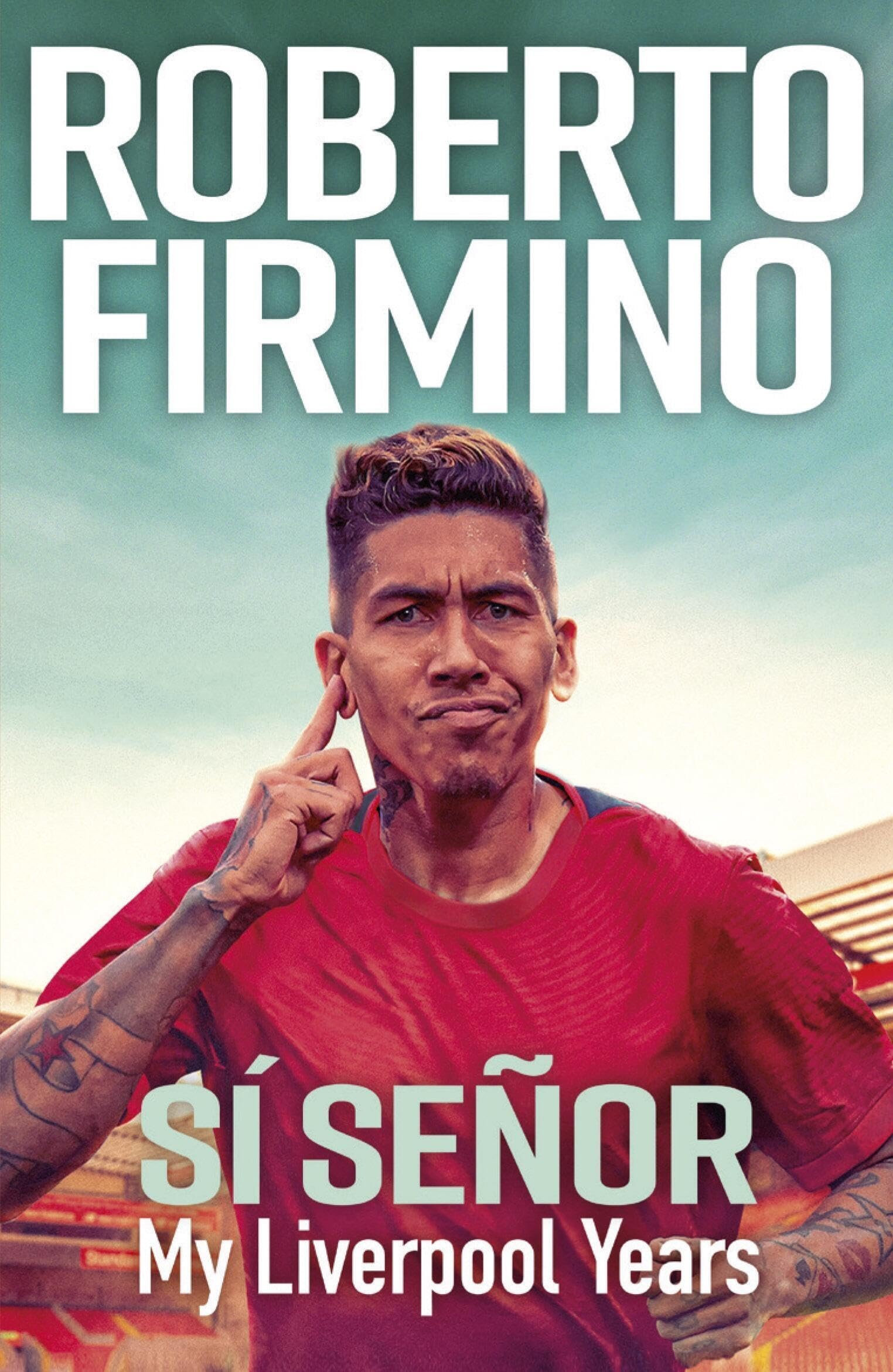 SÍ SEÑOR: My Liverpool Years - THE LONG-AWAITED MEMOIR FROM A LIVERPOOL LEGEND book