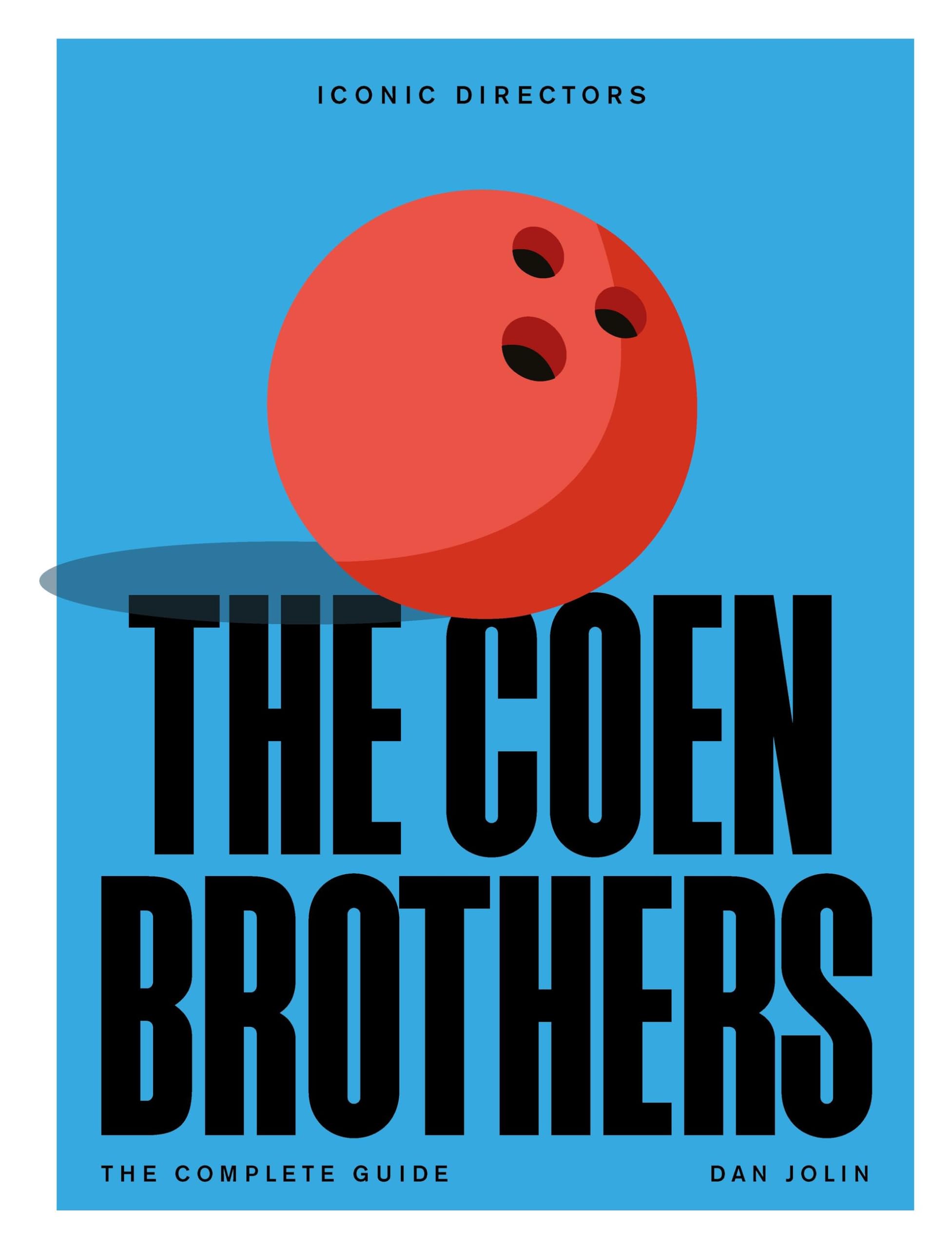 The Coen Brothers: The Complete Unofficial Guide (Iconic Directors) Computer Science