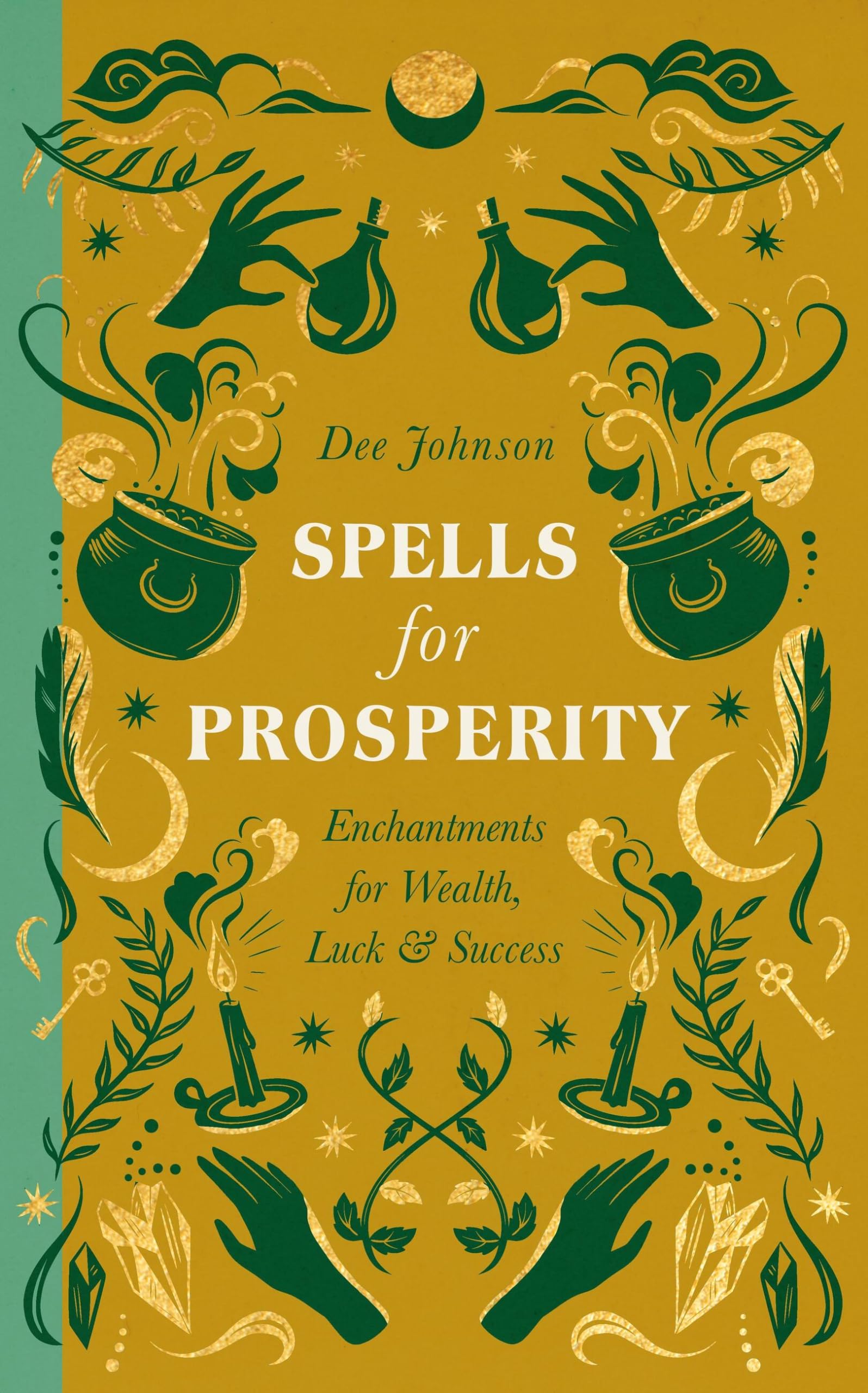 Spells for Prosperity: Enchantments for Wealth, Luck and Success book