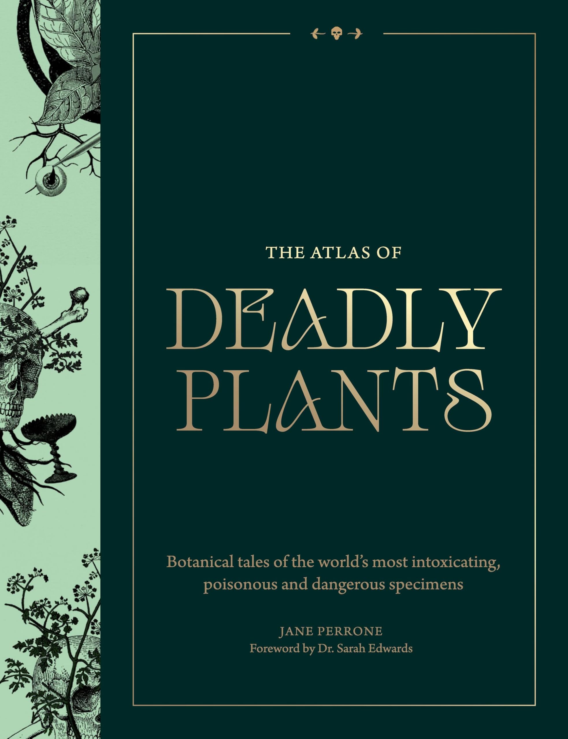 The Atlas of Deadly Plants: Botanical Tales of the World’s Most Intoxicating, Poisonous and Dangerous Specimens Medicine