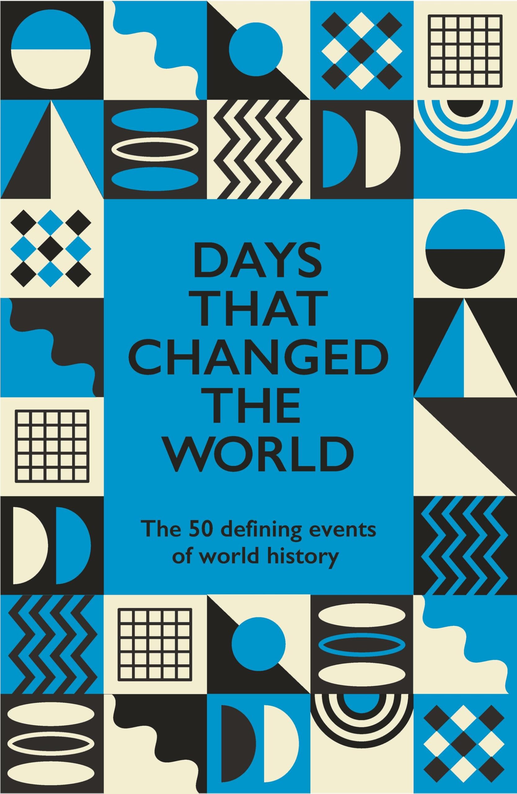 Days That Changed the World: The 50 Defining Events of World History book