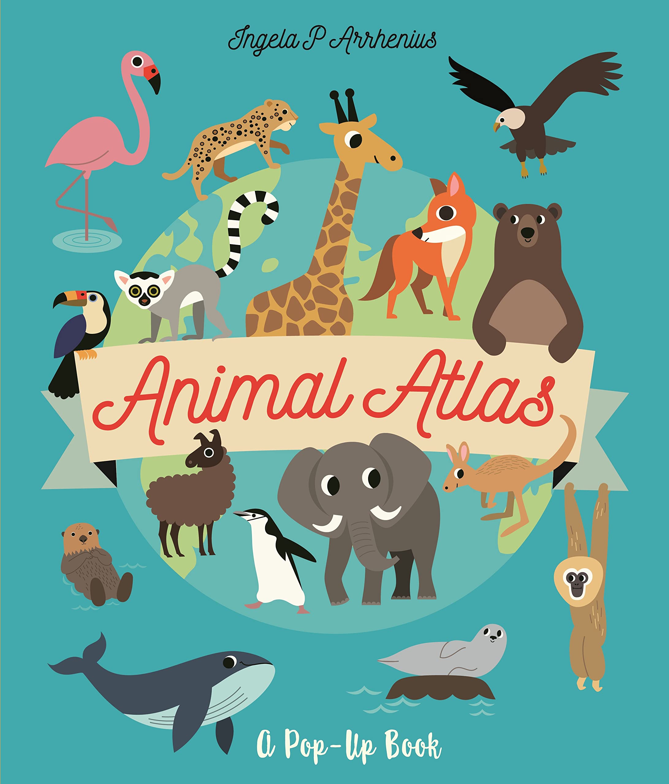 Animal Atlas: A Pop-Up Book Geology & Geography