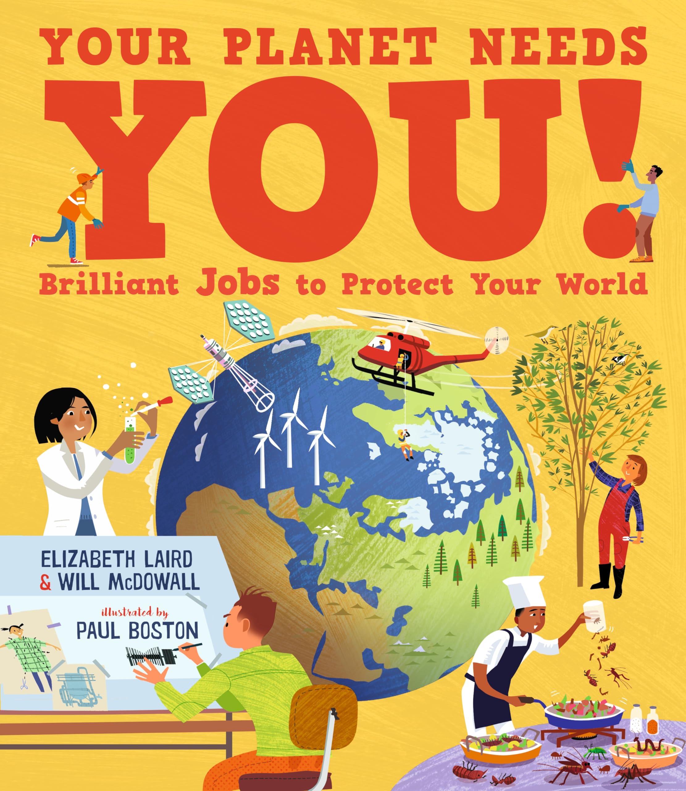 Your Planet Needs You! Brilliant Jobs to Protect Your World: Illustrated guide to inspiring future eco careers for kids, with positive solutions for ... expert scientist and an award-winning author Non-fiction