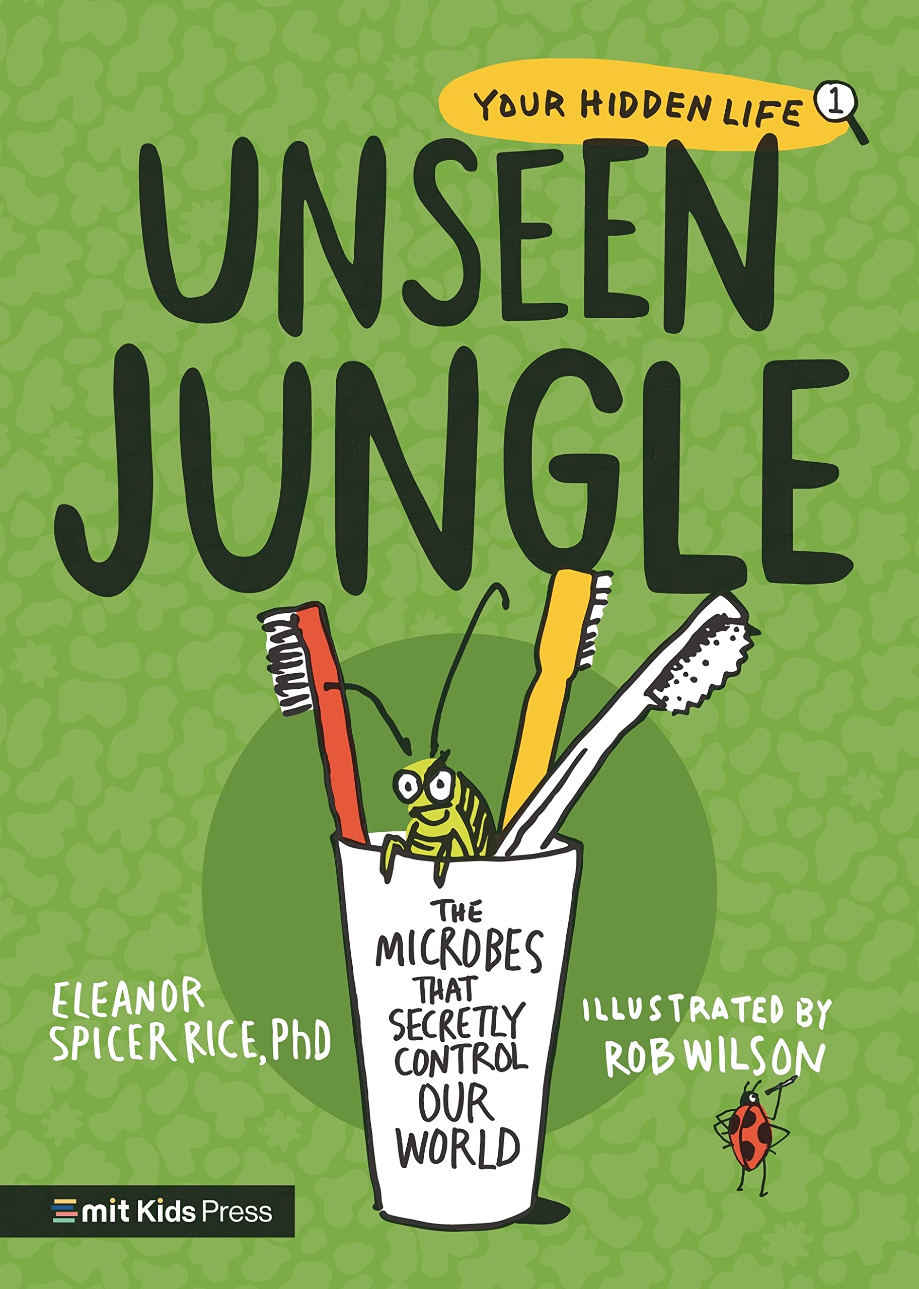 Unseen Jungle: The Microbes That Secretly Control Our World book