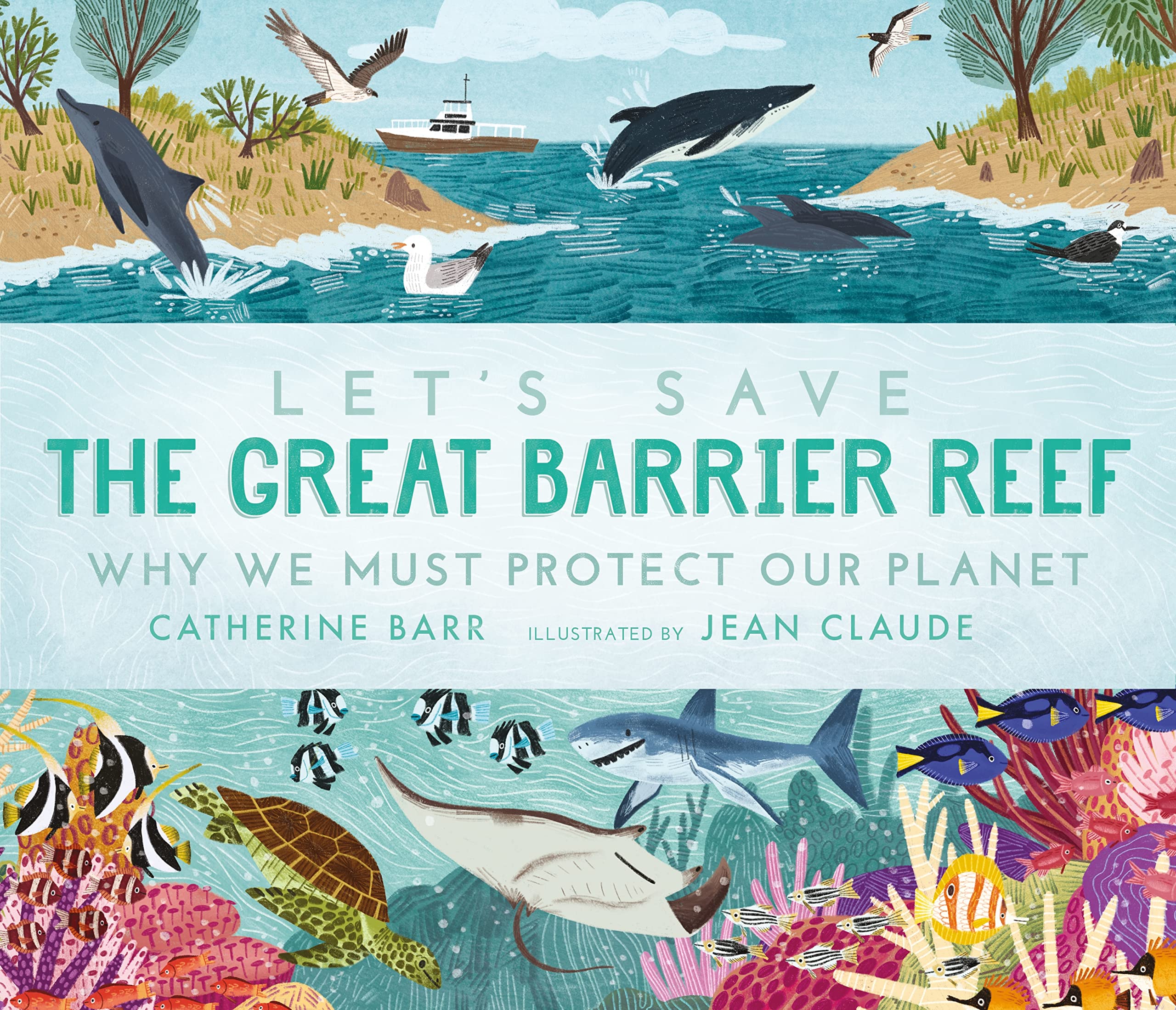 Let's Save the Great Barrier Reef: Why we must protect our planet Non-fiction