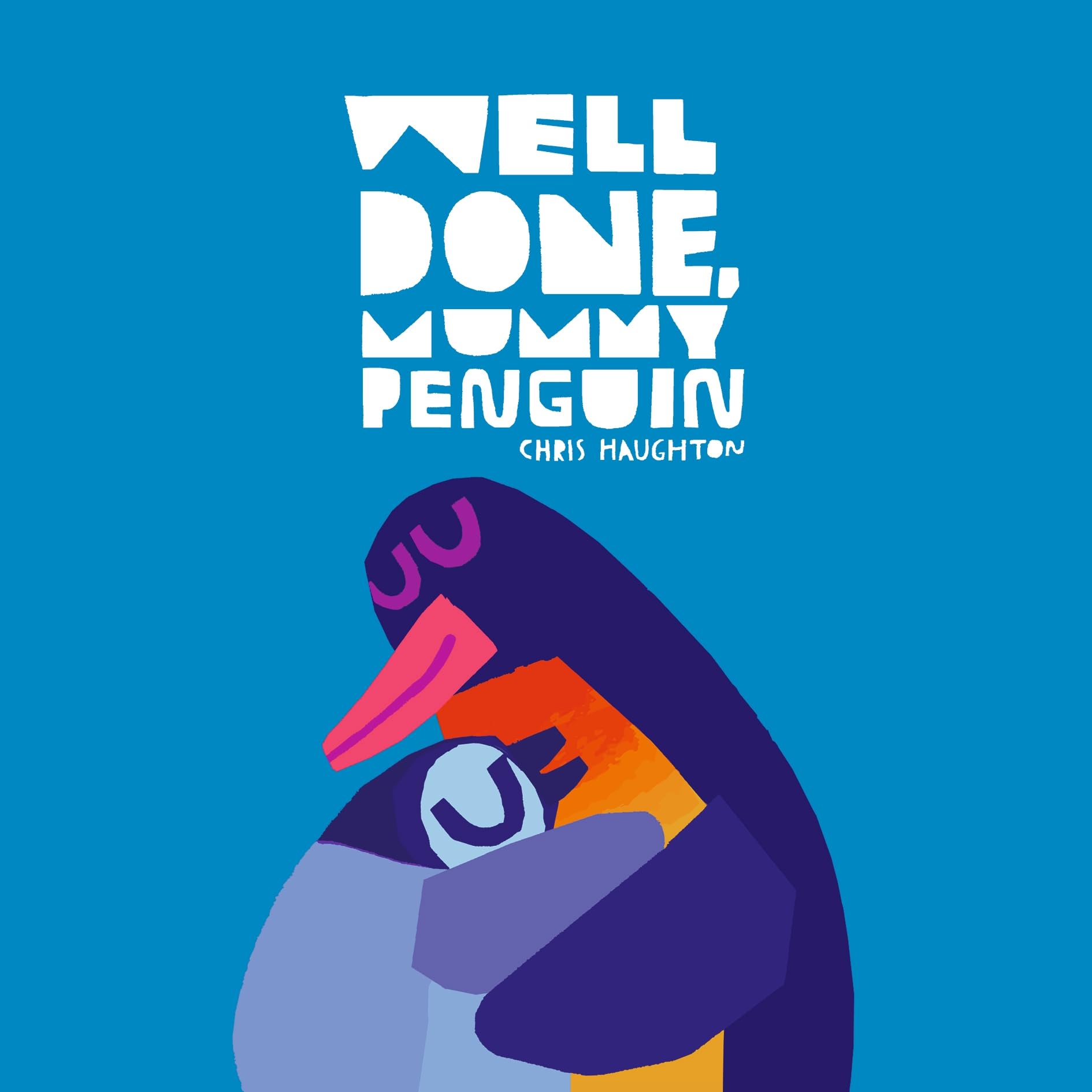 Well Done, Mummy Penguin: A baby's first story from a multi award-winning author Novels & Short Stories