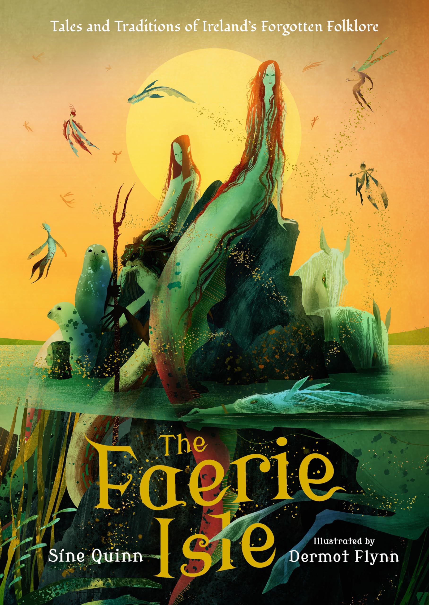 The Faerie Isle: Tales and Traditions of Ireland’s Forgotten Folklore Fairy Tales & Legends