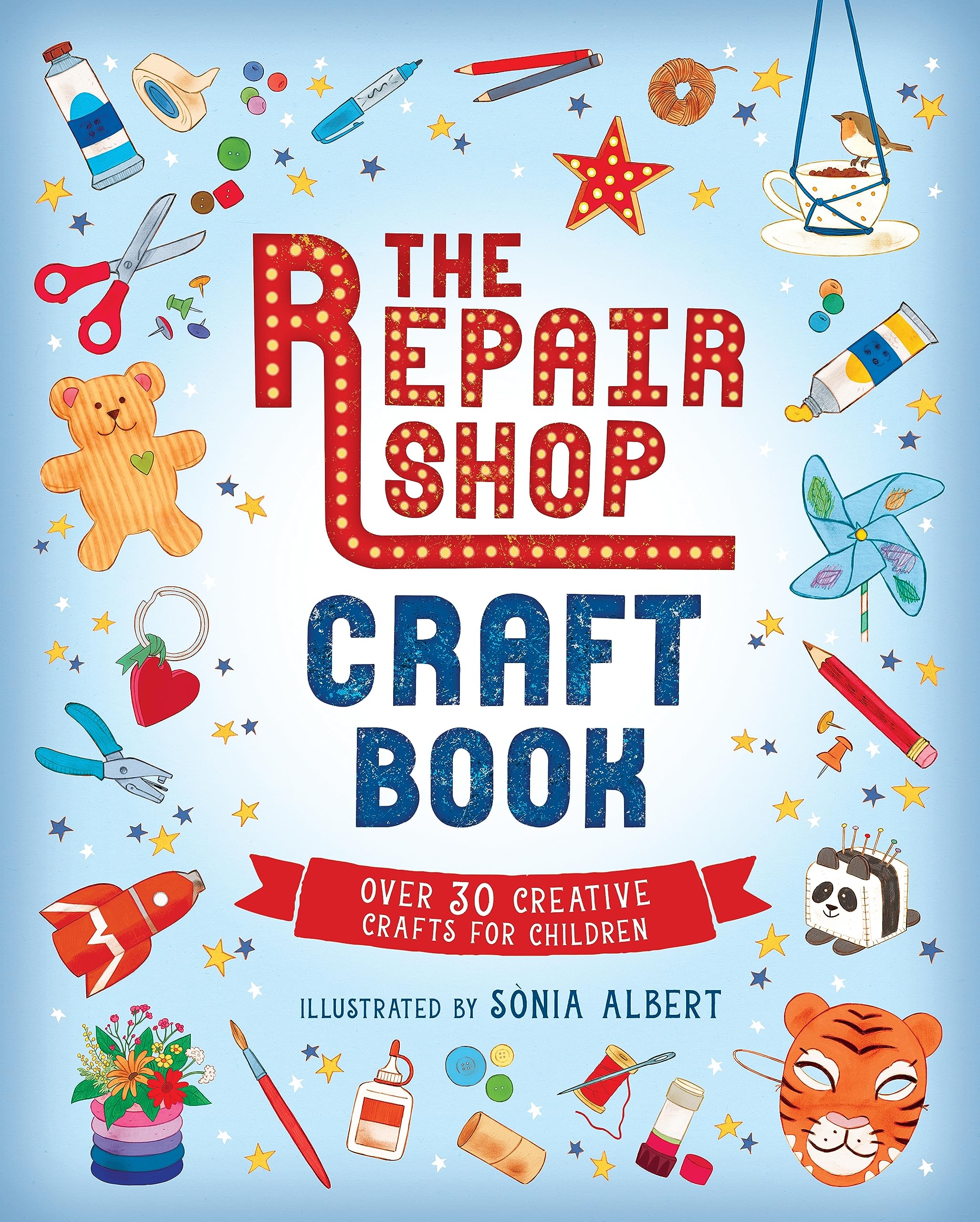 The Repair Shop Craft Book: Over 30 Creative Crafts for Children: Packed with inspirational activities for little crafters - The perfect rainy day gift for readers 6+ Non-fiction