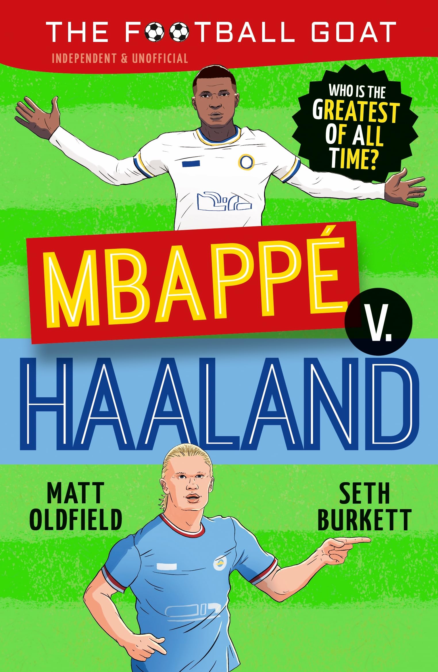 The Football GOAT: Mbappé v. Haaland: Choose the Greatest Footballer of All Time in this interactive Christmas gift book full of facts & stories for boys & girls who love football age 8, 9, 10, 11, 12 book