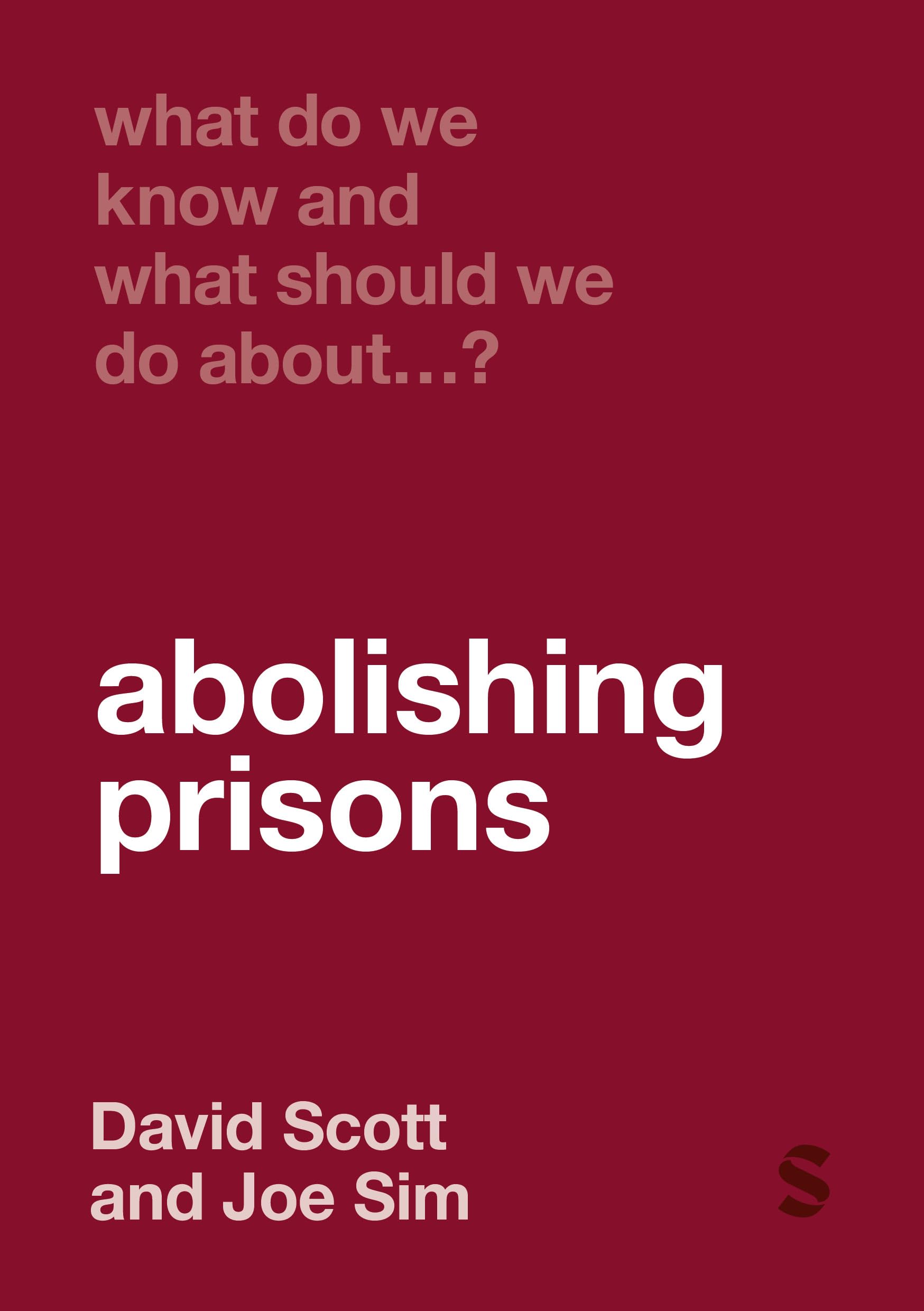 What Do We Know and What Should We Do About Abolishing Prisons? Law
