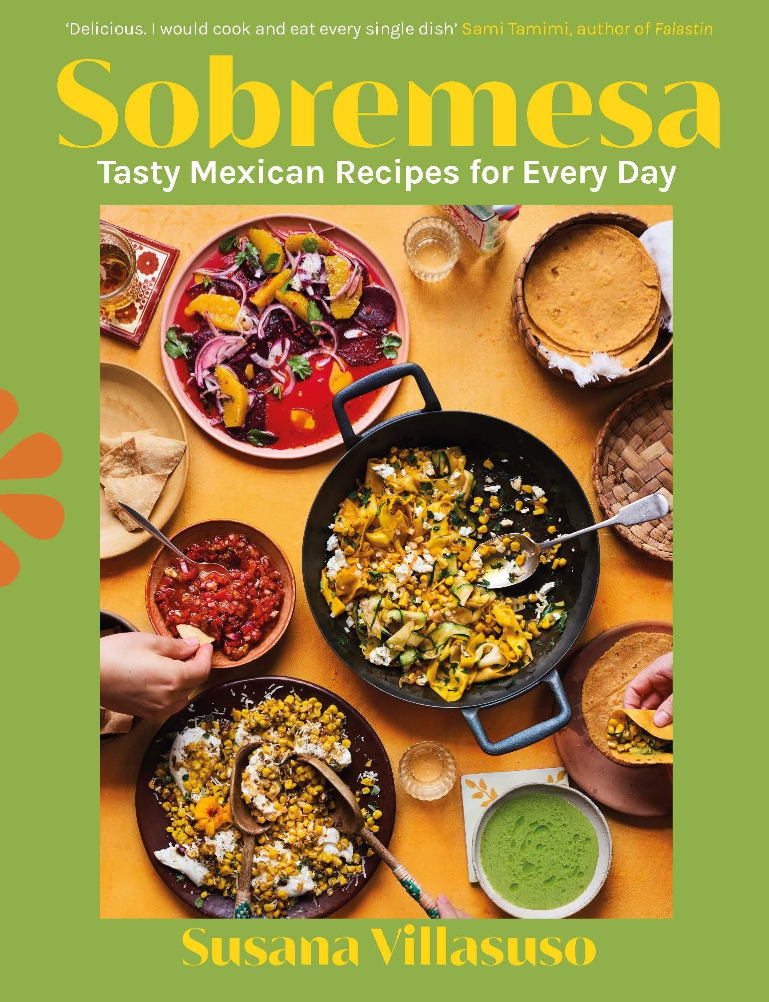 Sobremesa: Tasty Mexican Recipes for Every Day Leisure, Home & Garden