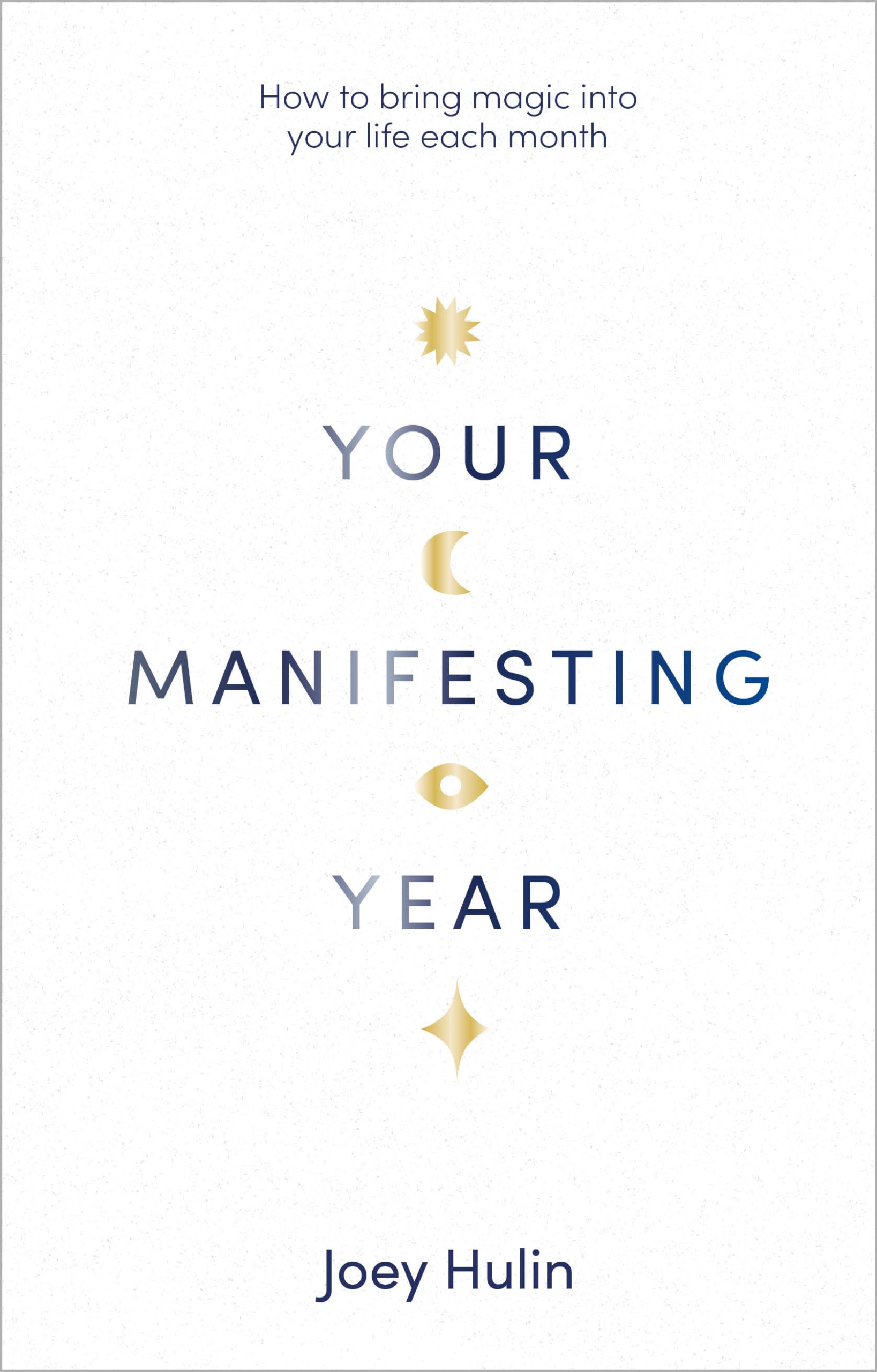 A Your Manifesting Year: How to bring magic into your life each month book
