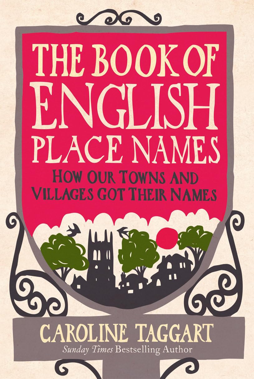 The Book of English Place Names: How Our Towns and Villages Got Their Names book