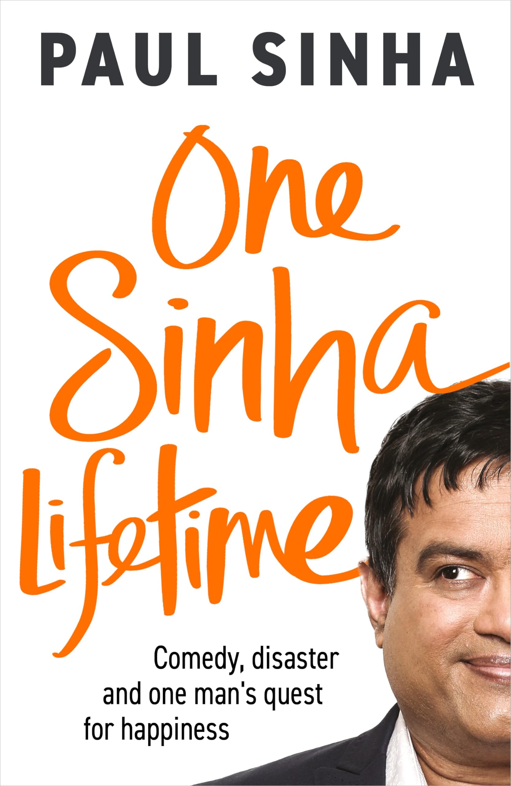 One Sinha Lifetime: Comedy, disaster and one man’s quest for happiness Art & Literature