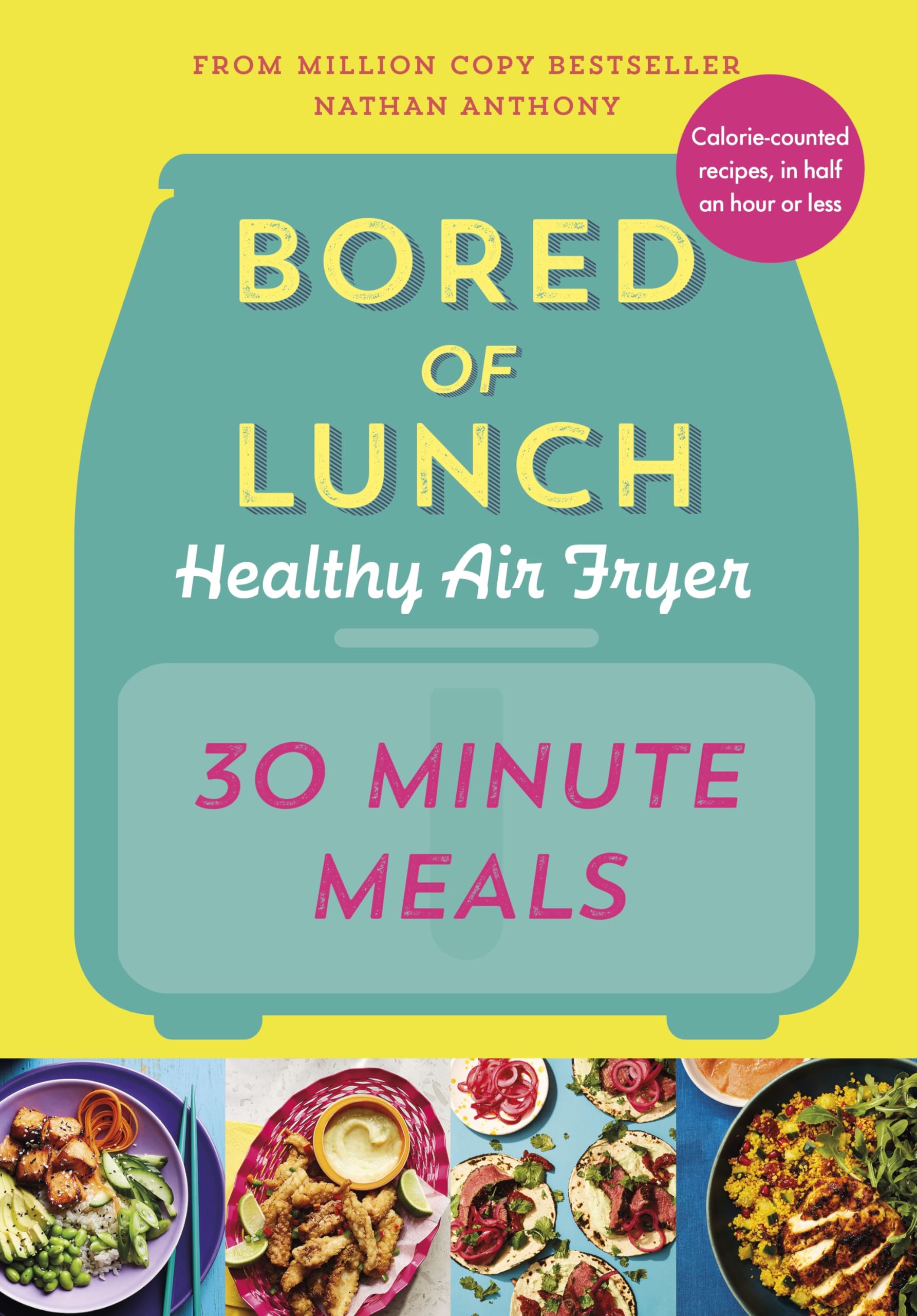 Bored of Lunch Healthy Air Fryer: 30 Minute Meals Leisure, Home & Garden