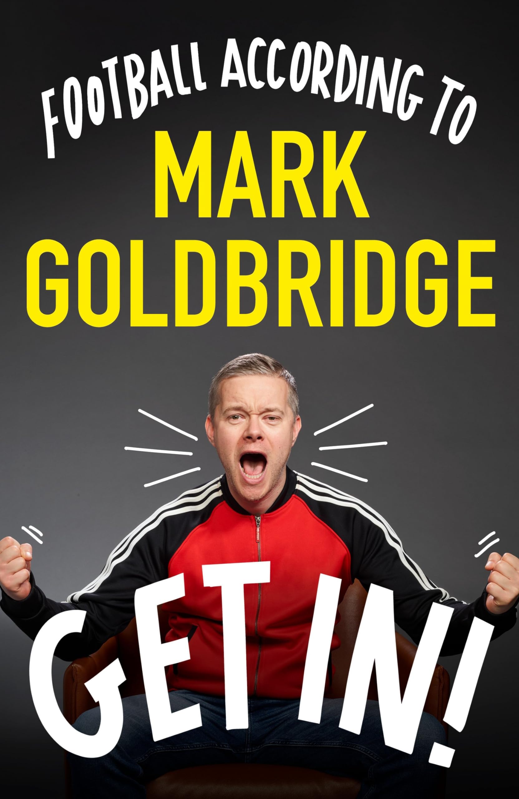A Get In!: Football according to Mark Goldbridge Lifestyle