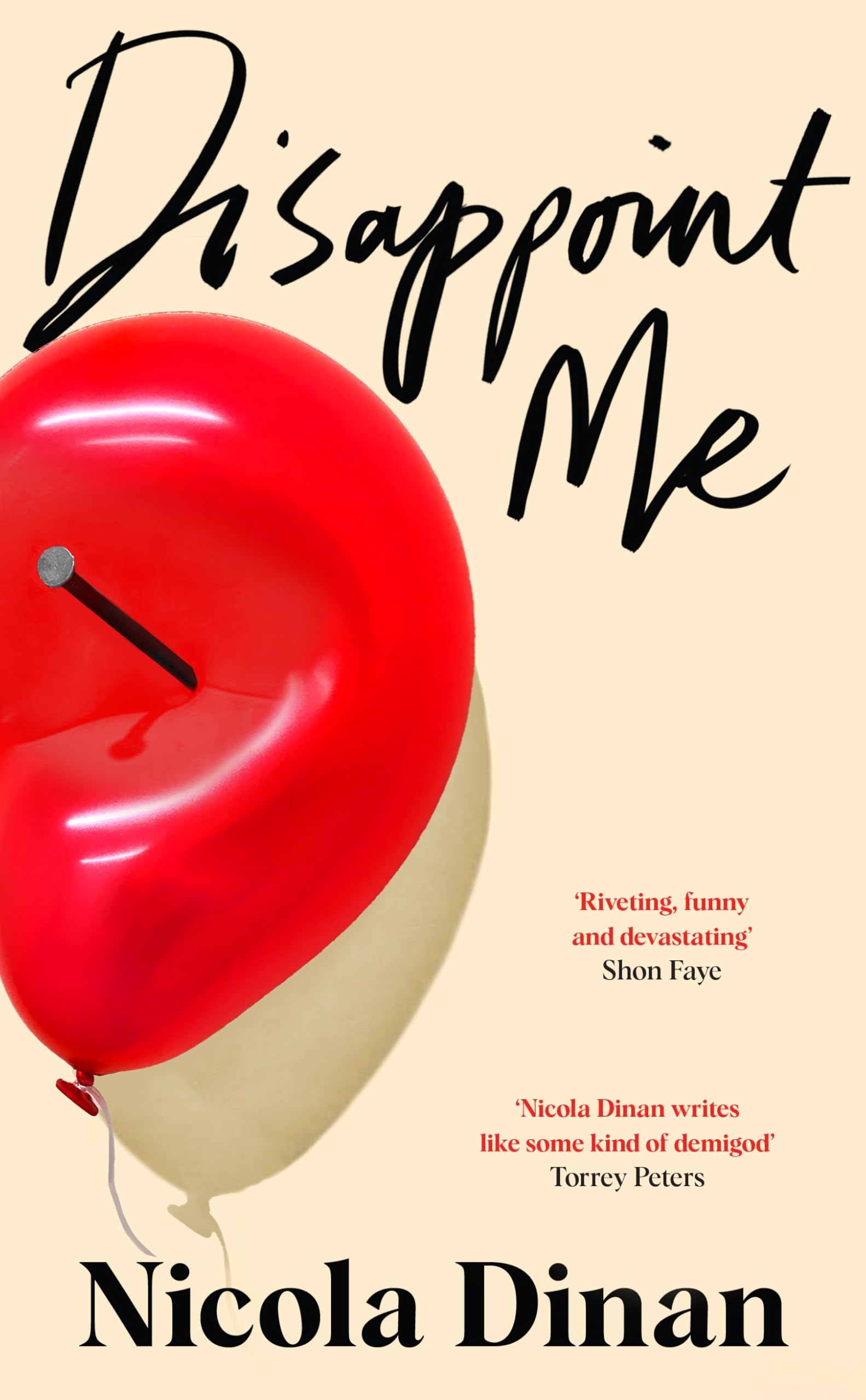 Disappoint Me: A funny and clever new novel from the author of Polari-Prize-winning, BELLIES LGBTQ+