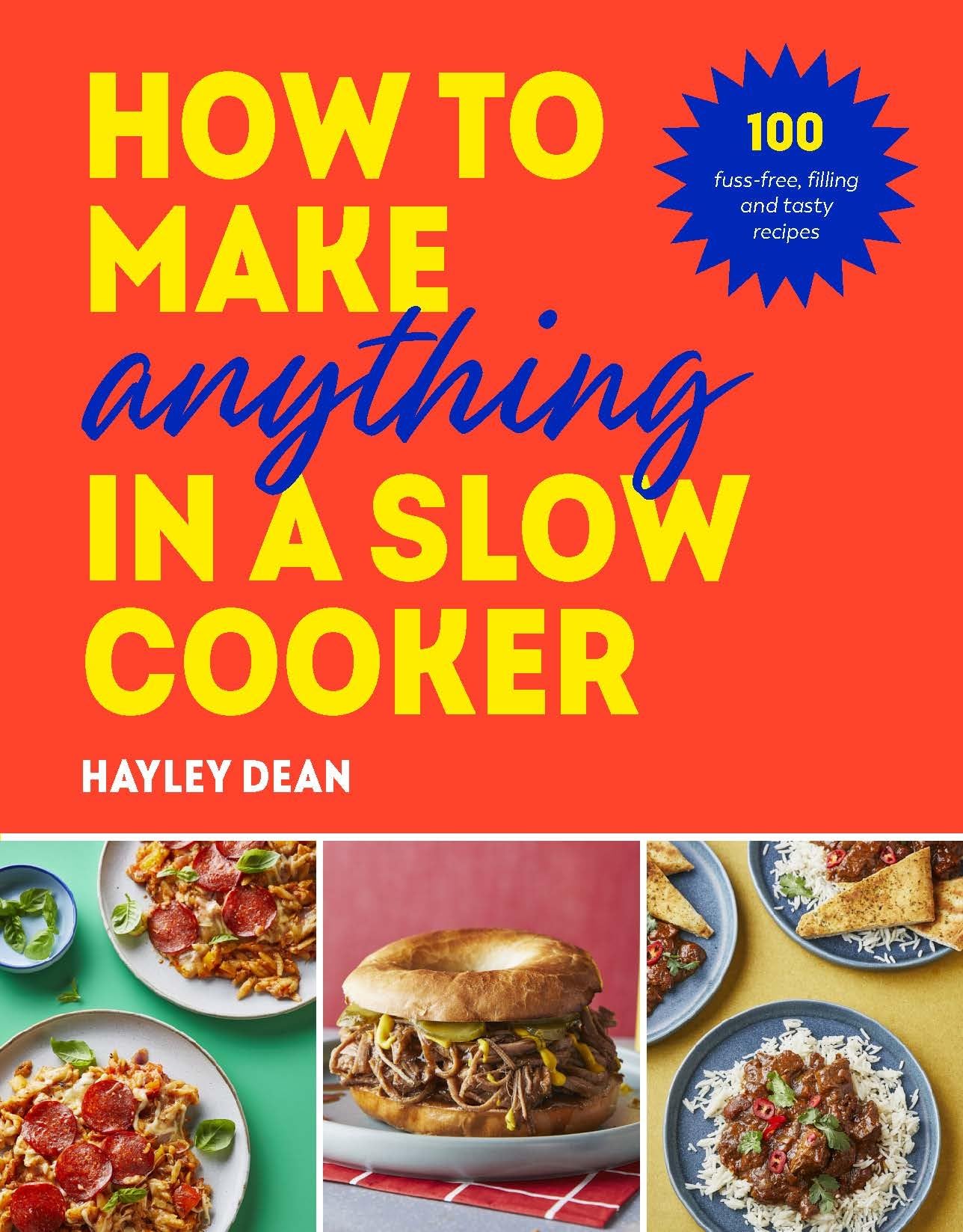 How to Make Anything in a Slow Cooker: 100 fuss-free, filling and tasty recipes book
